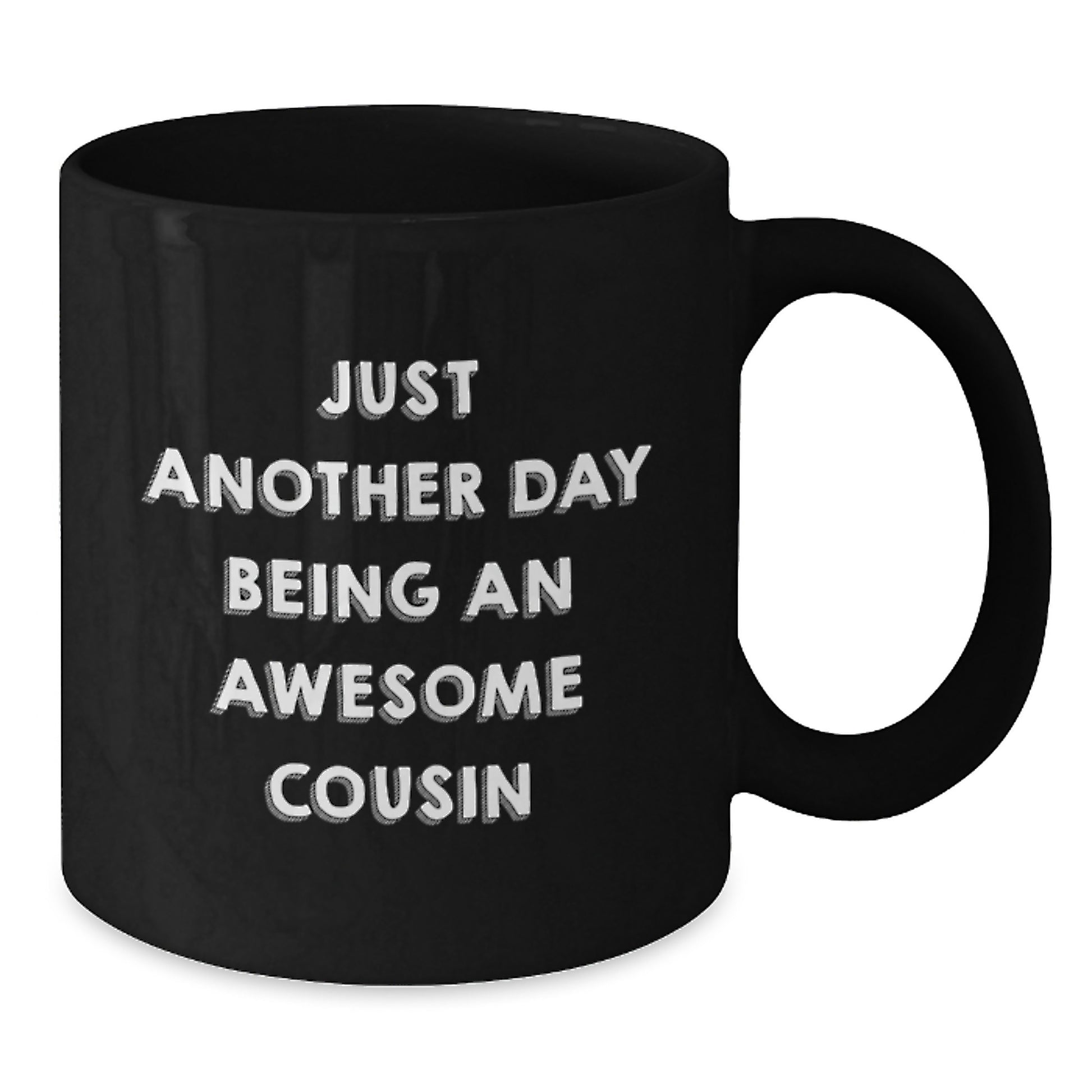 Funny Cousin Gift, Just Another Day Being An Awesome Cousin, Black Coffee Mug for Birthday, Gifts from Family, Gifts for Cousin - Additional