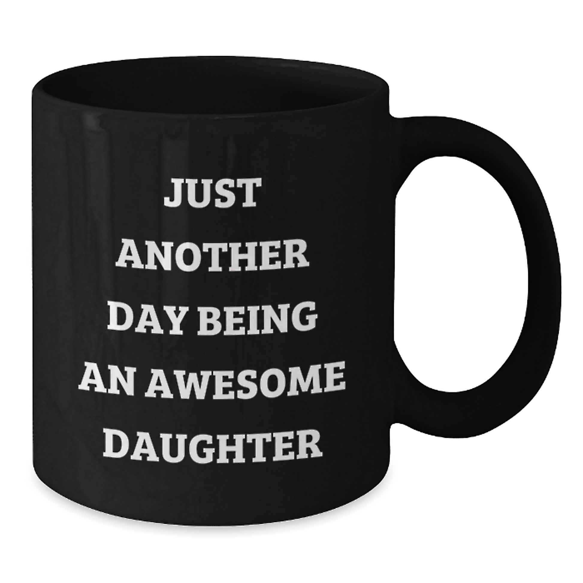 Funny Daughter Gifts from Mom - Just Another Day Being An Awesome Daughter Quote Black Coffee Mug, Birthday Unique Gifts for Daughter - Additional