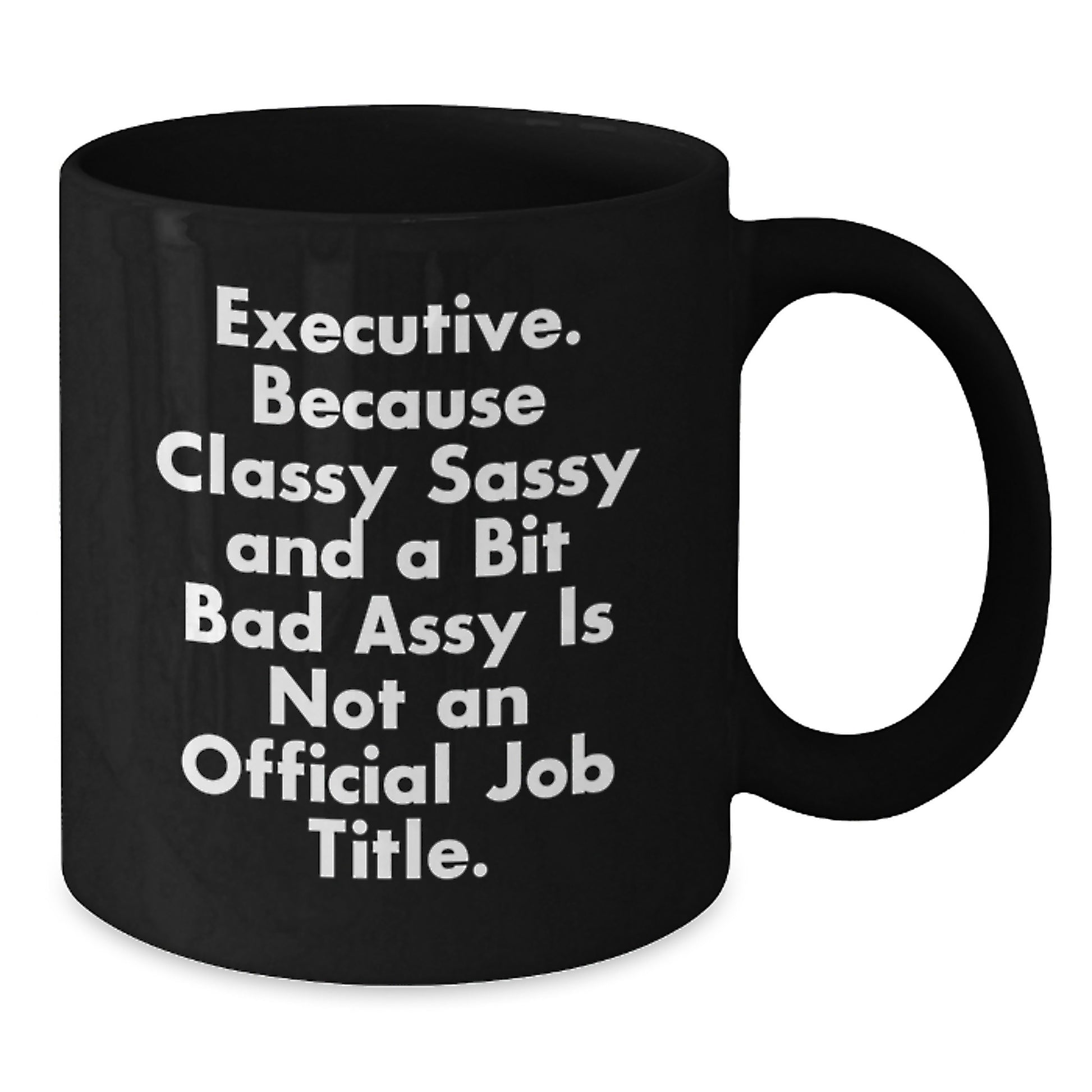 Executive Funny Gift Mug, Gifts from Friends for Executive, Black Coffee Mug with Quote, Birthday Unique Gifts for Men or Women - Additional