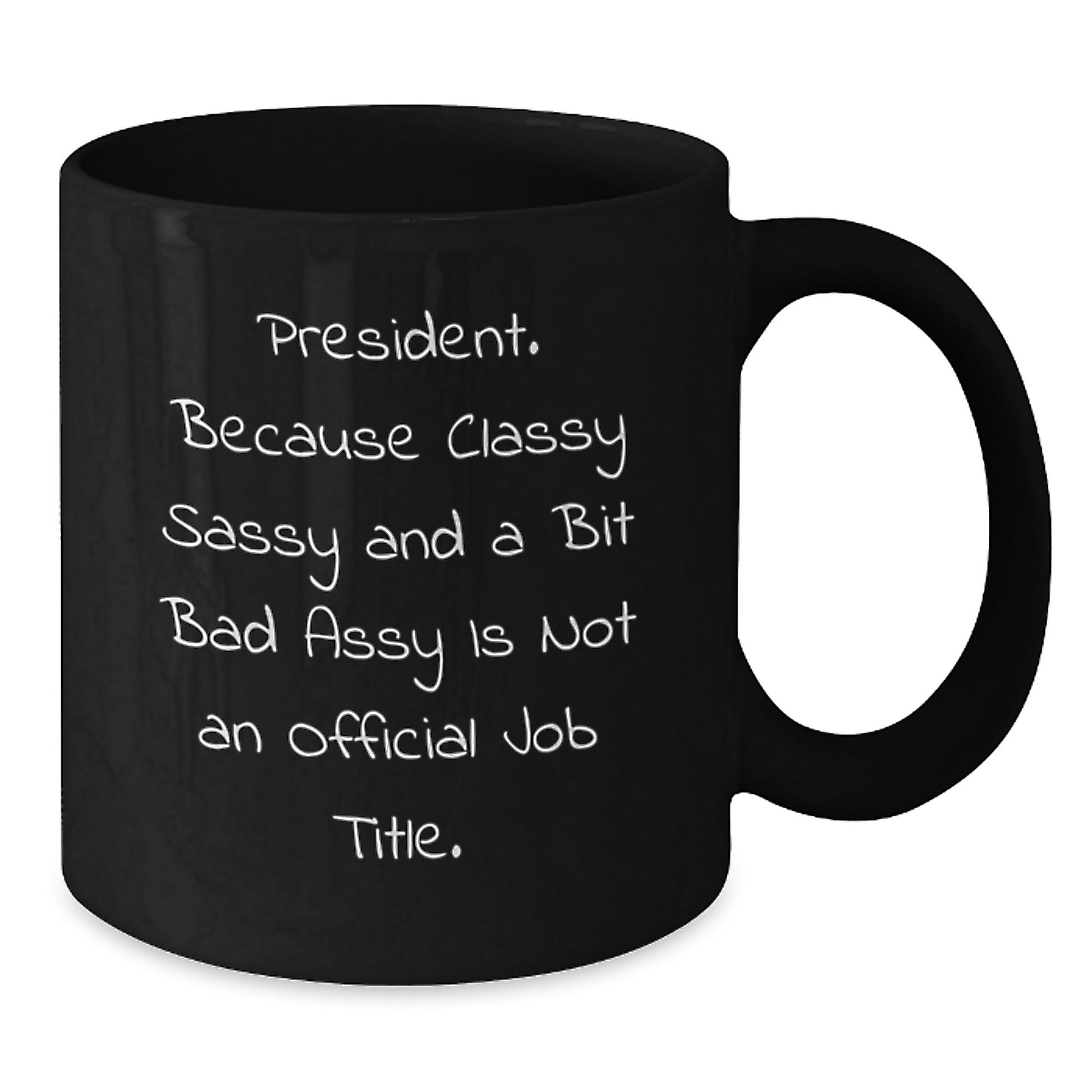 President Gifts Funny Quote Black Coffee Mug, Gifts from Friends for President Birthday Unique Gifts - Additional