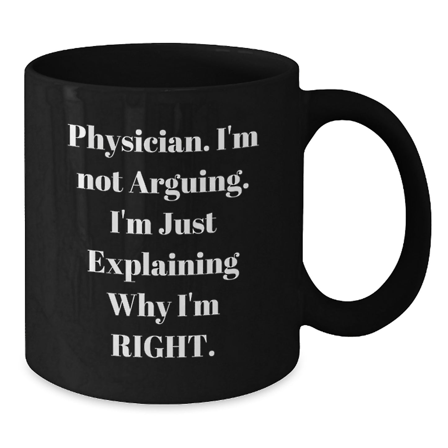 Funny Physician Gifts, Black Coffee Mug for Men, Gifts from Friends, Inspirational Quote for Birthday - Gifts for Physician, 11oz or 15oz - Additional