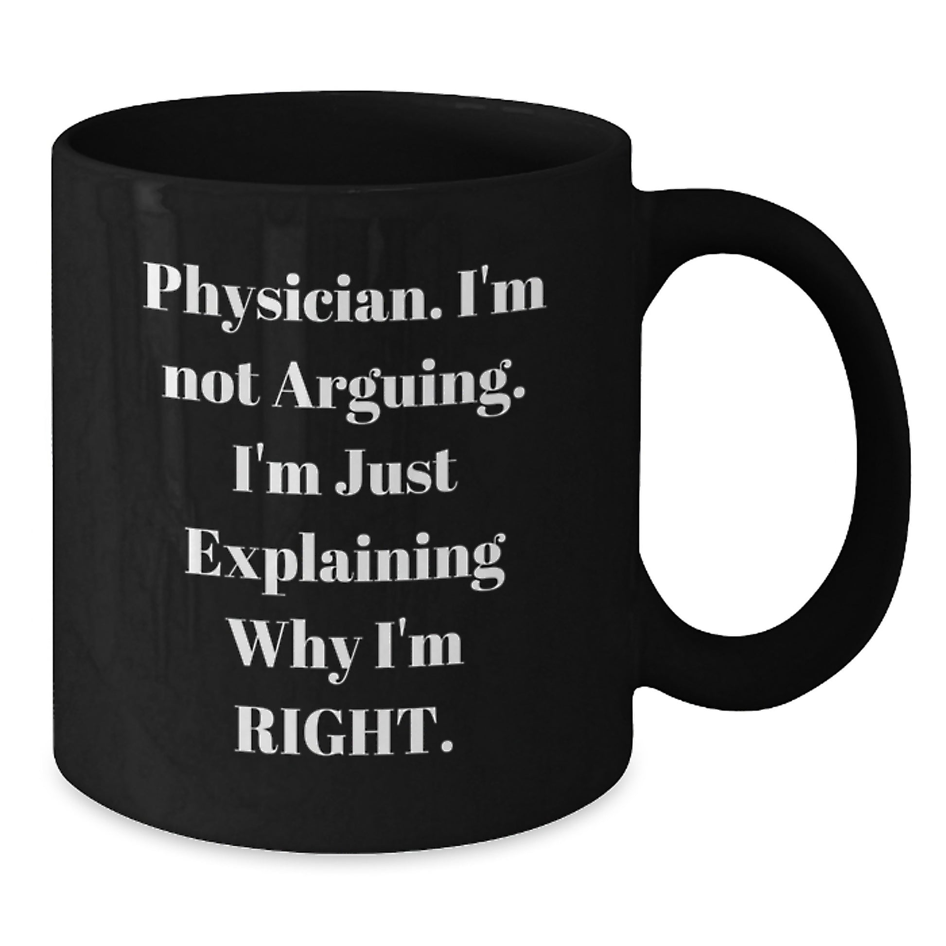 Funny Physician Gifts, Black Coffee Mug for Men, Gifts from Friends, Inspirational Quote for Birthday - Gifts for Physician, 11oz or 15oz - Additional