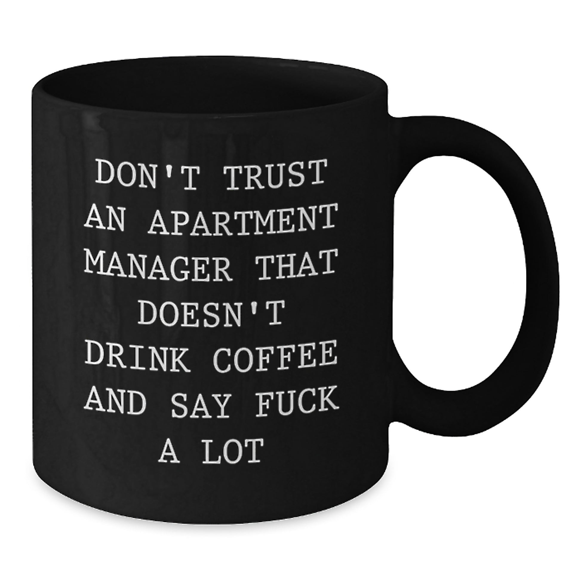 Funny Apartment Manager Gifts for Graduation - Black Coffee Mug with 'Don't Trust' Quote, Gifts from Friends or Family, Perfect for Apartment Managers - Additional