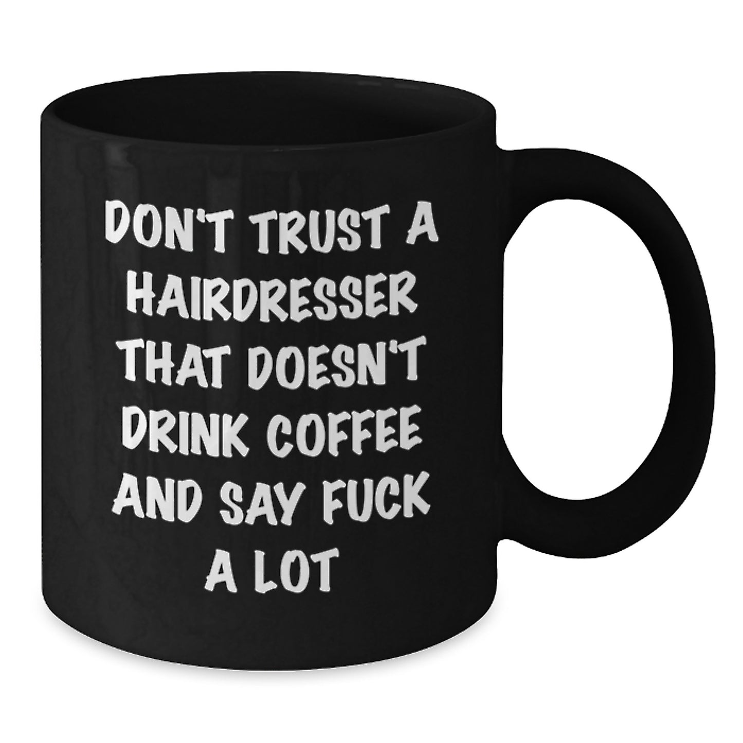 Funny Hairdresser Gifts from Coworkers, Hairdresser Birthday Unique Mugs, Don't Trust A Hairdresser That Doesn't Drink Coffee And Say F--k A Lot, Black Coffee Mug, Gifts for Hairdresser - Additional