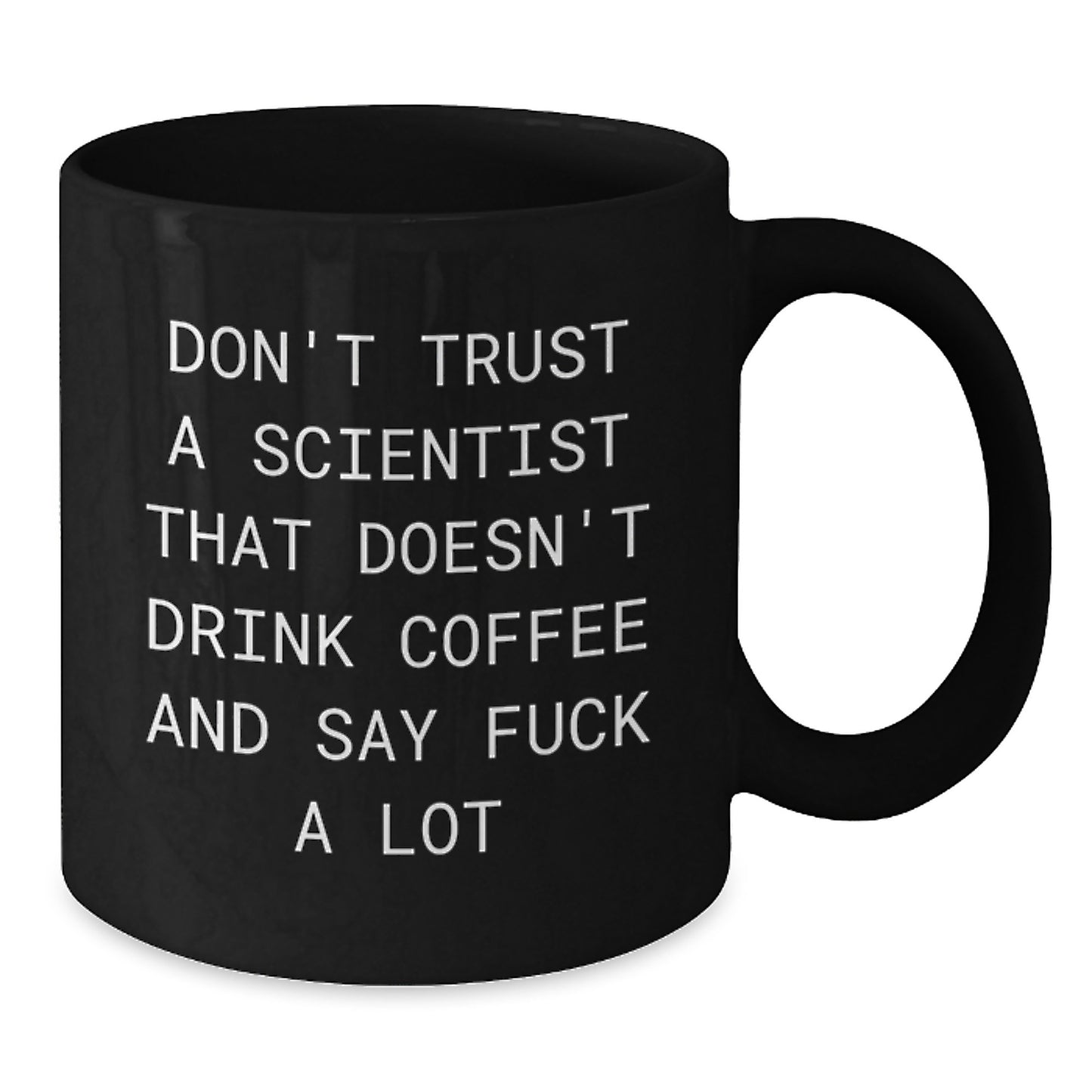 Funny Scientist Gifts for Birthday - Black Coffee Mug with 'Don't Trust A Scientist That Doesn't Drink Coffee And Say F--k A Lot' Quote, Gifts from Men, Women, Friends, Coworkers, Family - Additional