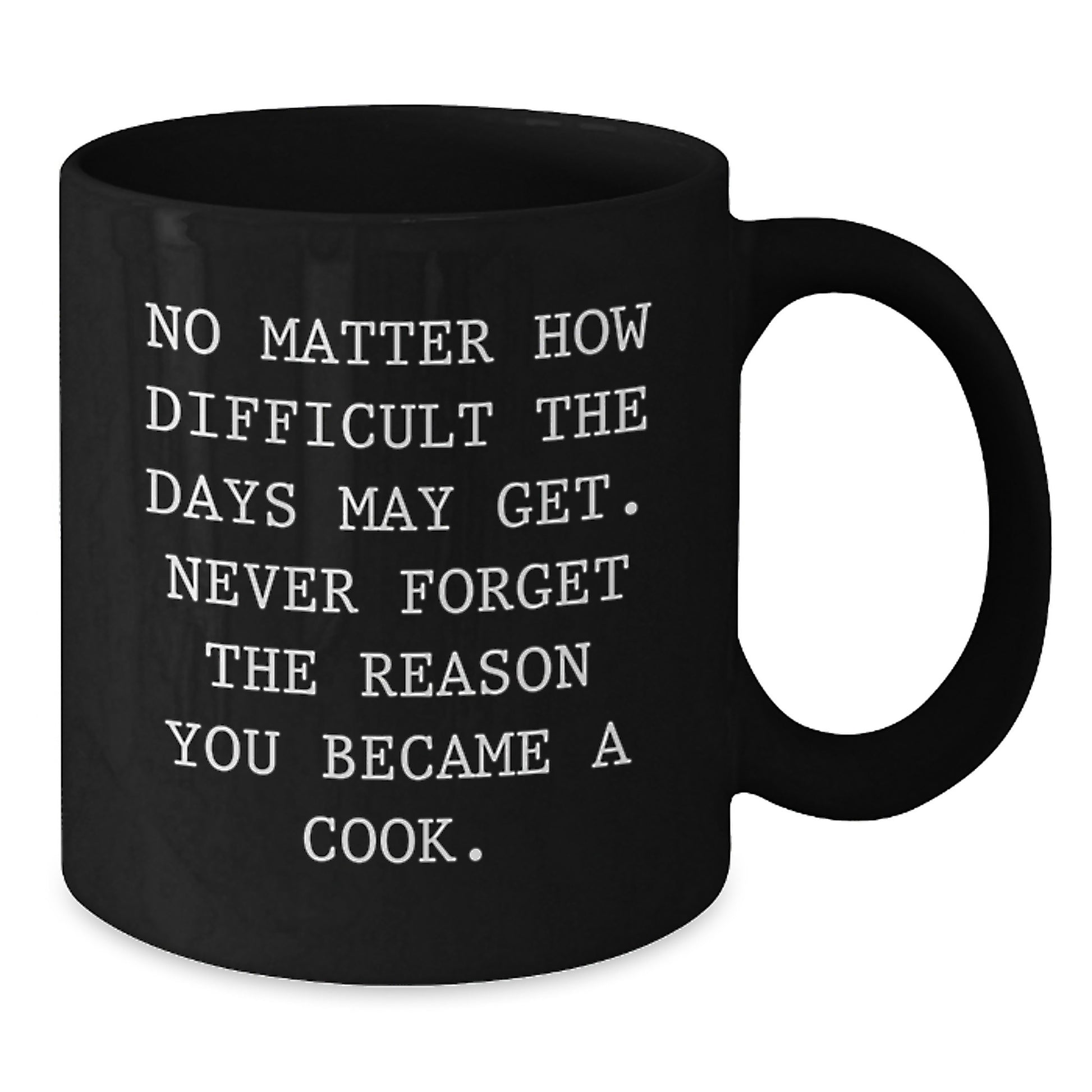 Inspiring Cook Gifts from Friends and Family for Graduation - Black Coffee Mug, Funny Quote, 11oz or 15oz Capacity, Microwave and Dishwasher Safe - Additional