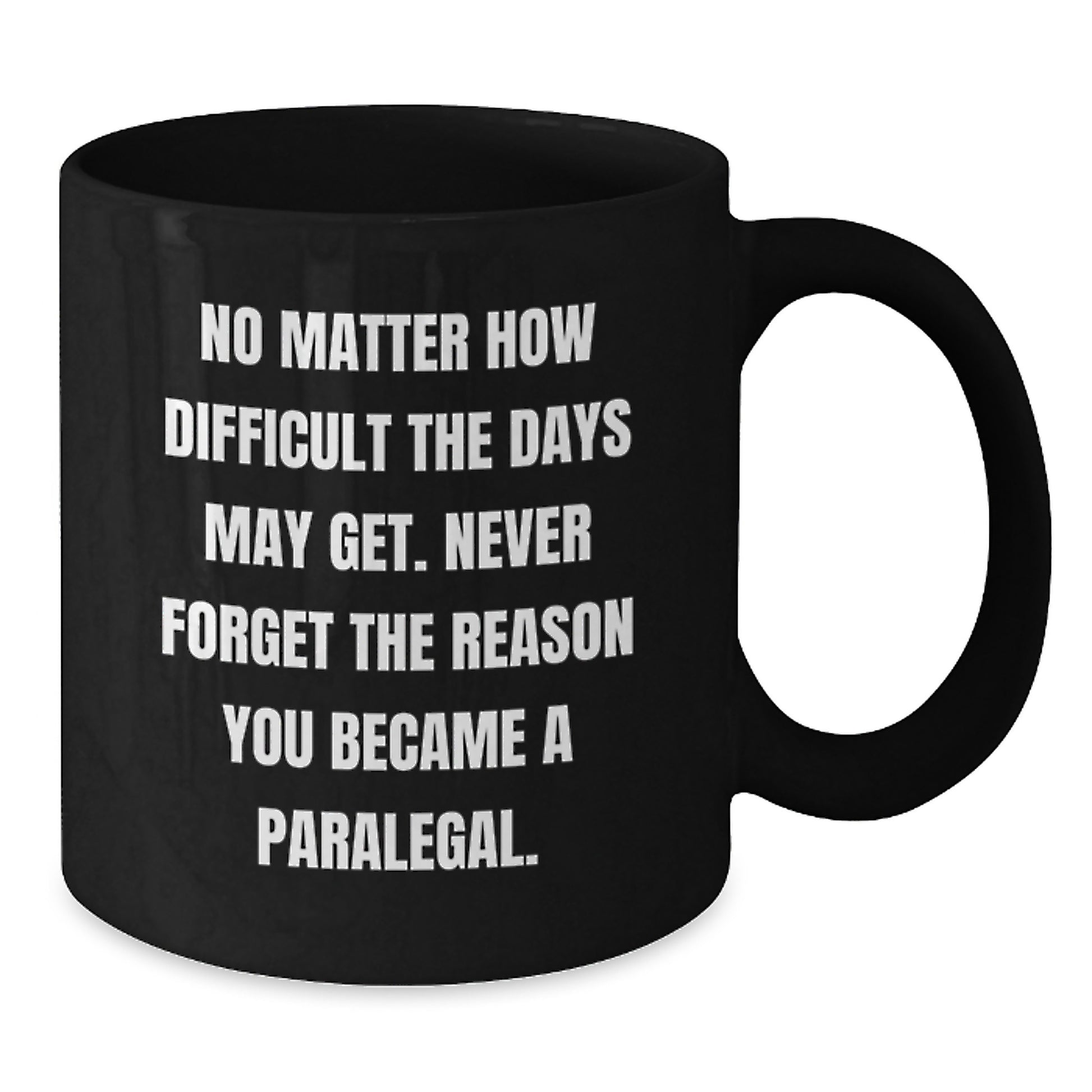 Paralegal Inspirational Quotes Black Coffee Mug Gifts from Family for Paralegal Graduation Unique - Additional