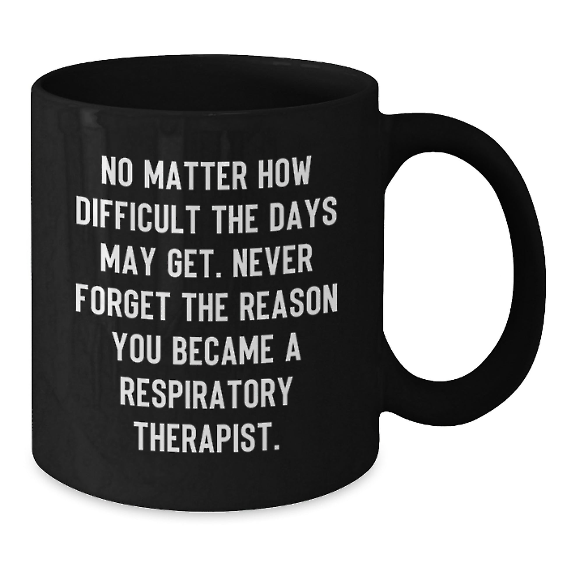 Inspirational Respiratory Therapist Gifts, Funny Quote Coffee Mug for Birthday, Gifts from Friends to Respiratory Therapist, 11oz Black Ceramic Mug - Additional