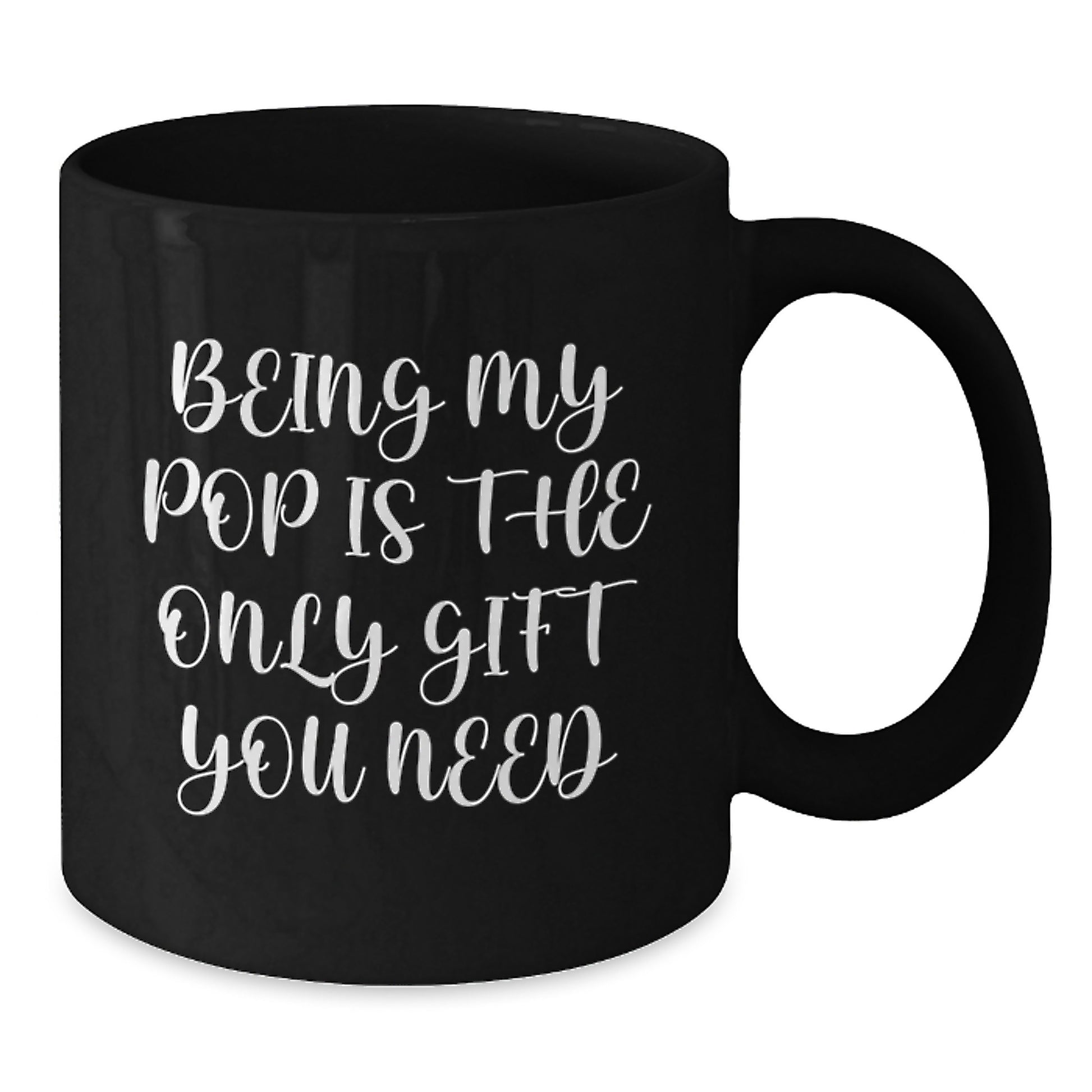 Funny Pop Gifts for Him from Friends - Being My Pop Is The Only Gift You Need Black Coffee Mugs for Birthday - Additional