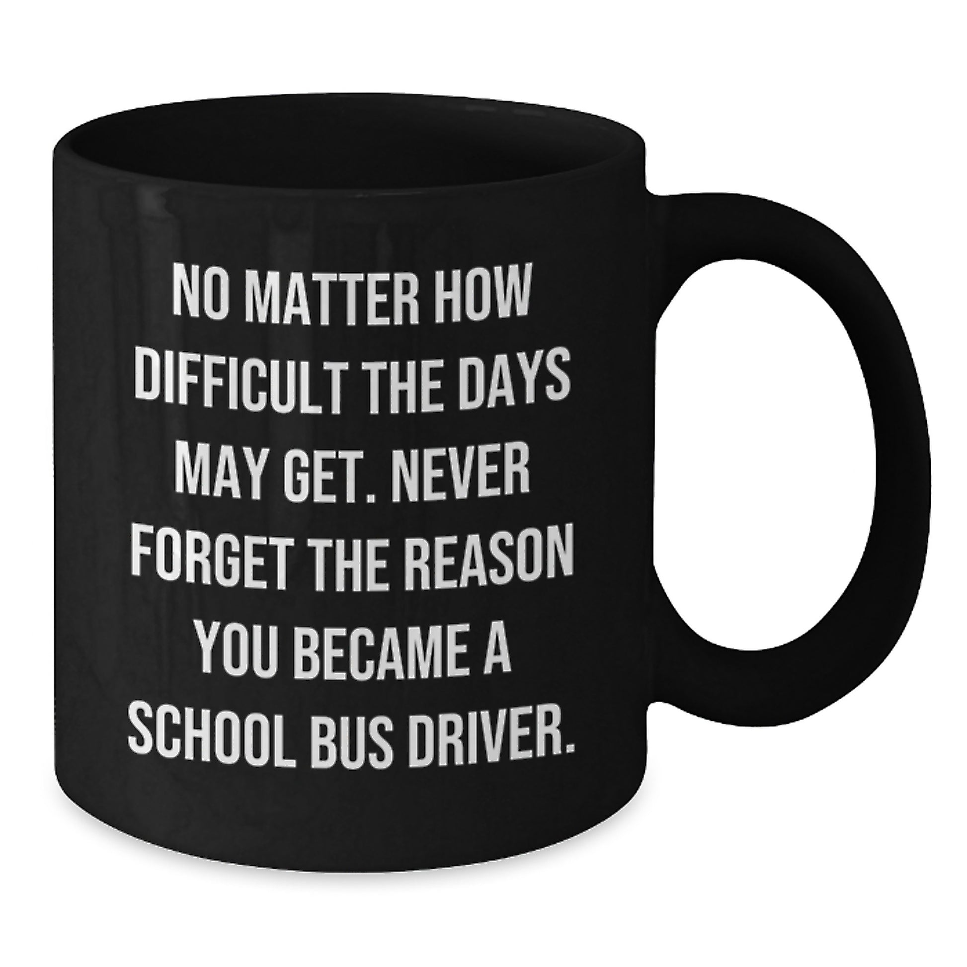 School Bus Driver Inspirational Gifts, Funny Mug, Black Coffee Mug, Gifts from Friends, Gifts for School Bus Driver Birthday Unique - Additional