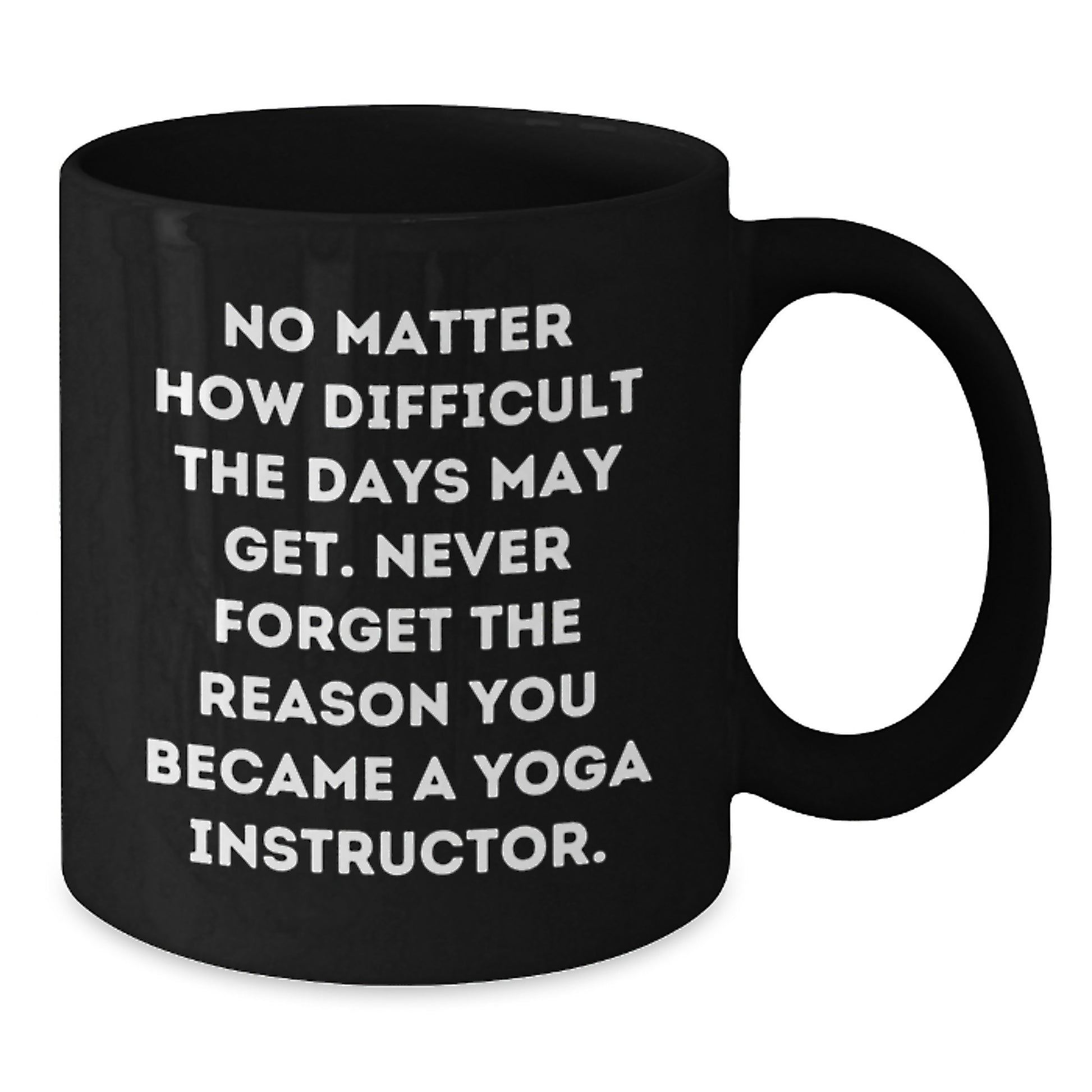 Yoga Instructor Gifts from Friends - Inspirational Quote Black Coffee Mug, 11oz or 15oz, Perfect for Birthday, Gifts for Yoga Instructors - Additional
