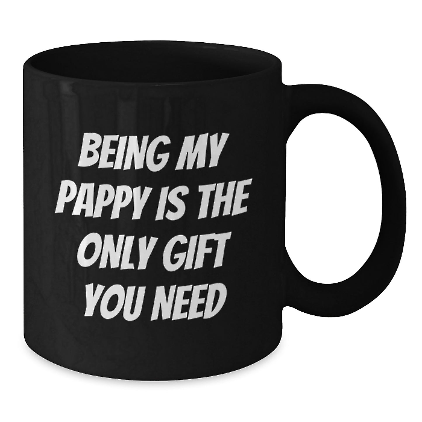 Funny Pappy Gifts, Being My Pappy Is The Only Gift You Need, Black Coffee Mug for Birthday, Gifts from Family - Additional