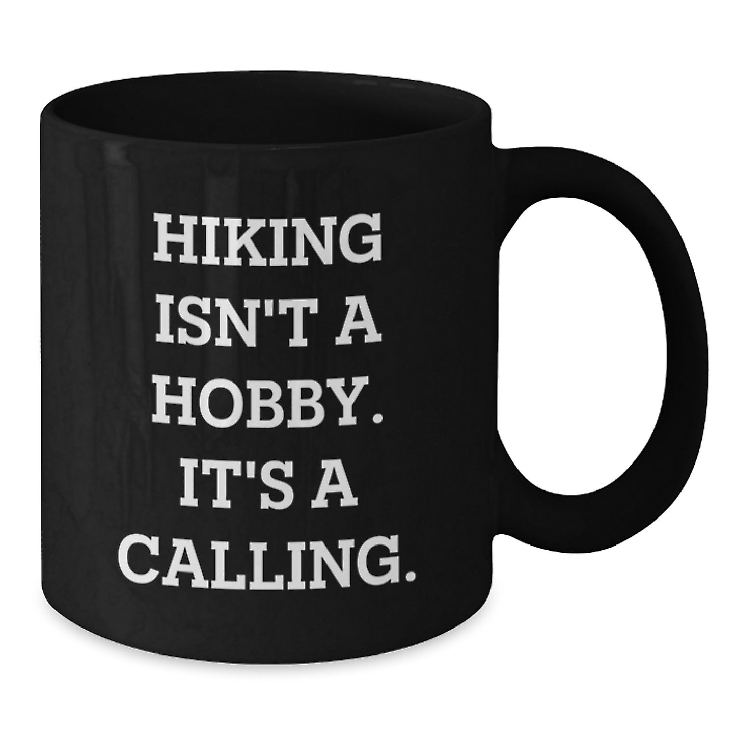 Hiking Enthusiast Gifts from Friends for Him - Funny Black Coffee Mug, Hiking Isn't A Hobby. It's A Calling., Birthday Unique Gifts - Additional