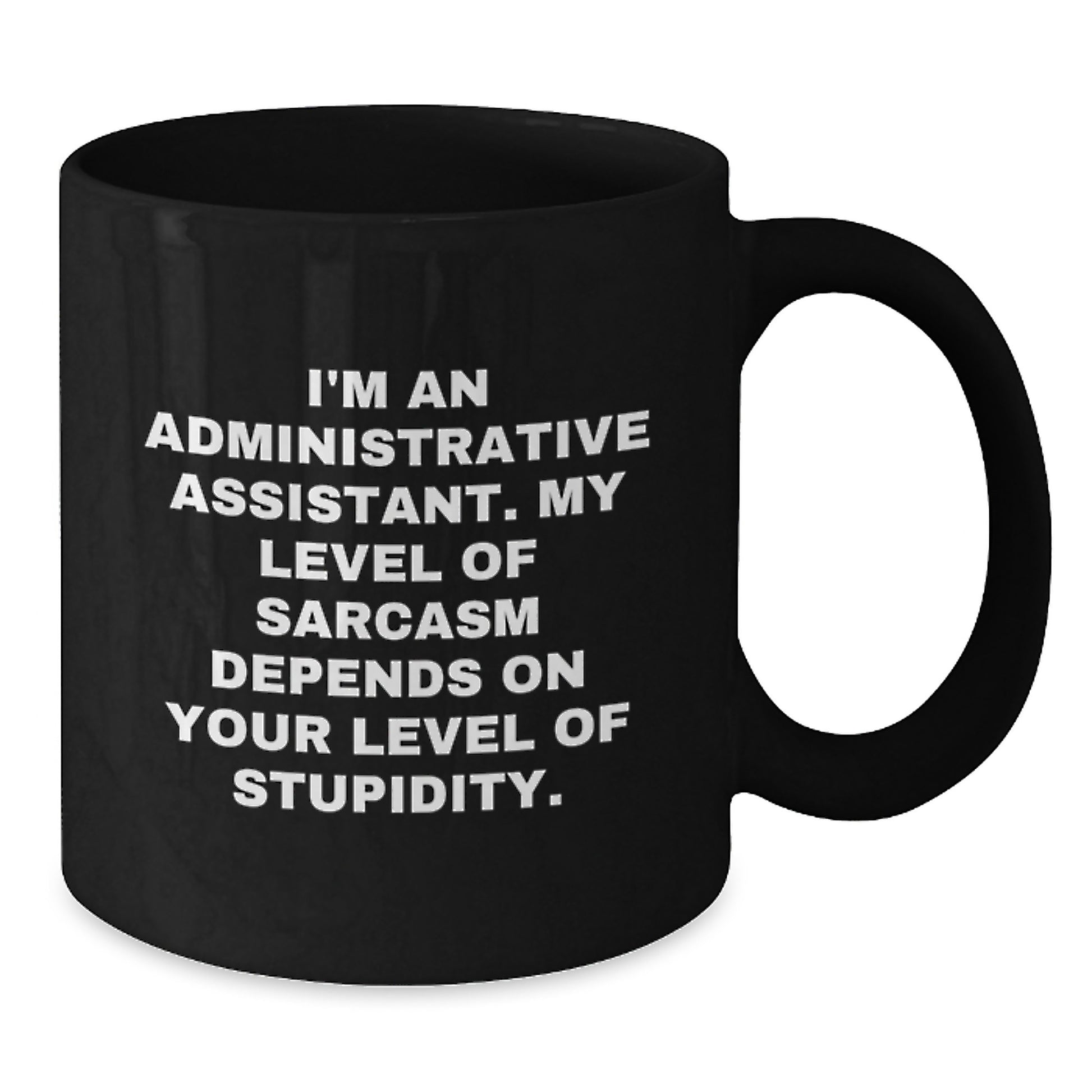 Funny Administrative Assistant Gifts from Friends, Coworkers, or Family - 'Sarcasm' Black Coffee Mug for Birthday - Additional
