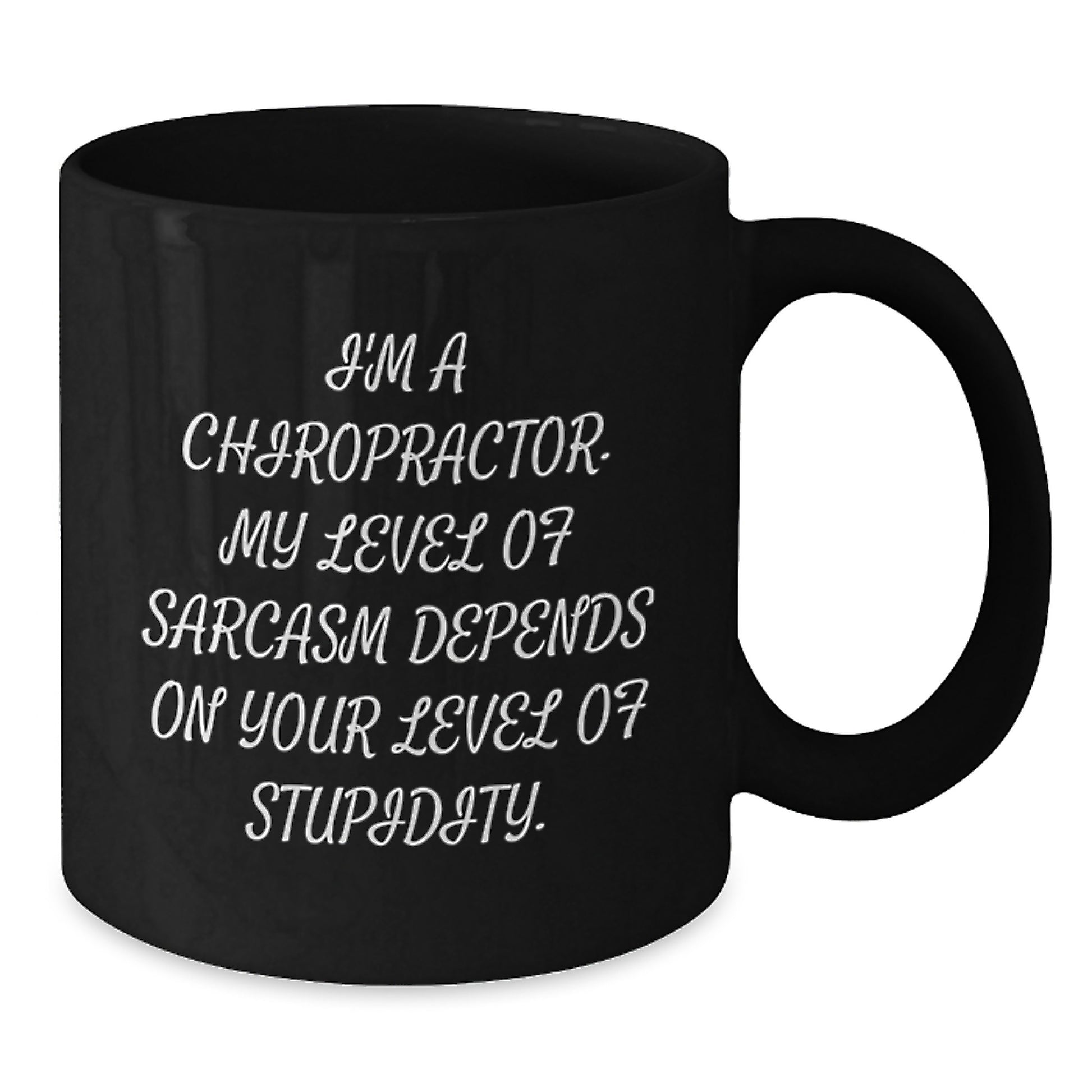 Chiropractor Humor Gifts, Funny Birthday Mug for Chiropractors, I'm A Chiropractor. My Level Of Sarcasm Depends On Your Level Of Stupidity. - Gifts from Friends or Family - Additional