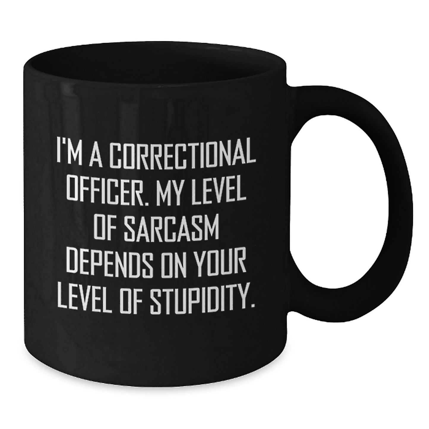 Correctional Officer Gifts, Funny Sarcasm Mug, Gifts from Friends to Correctional Officers, Unique Birthday Unique Gifts for Correctional Officers, I'm a Correctional Officer, Black Coffee Mug - Additional