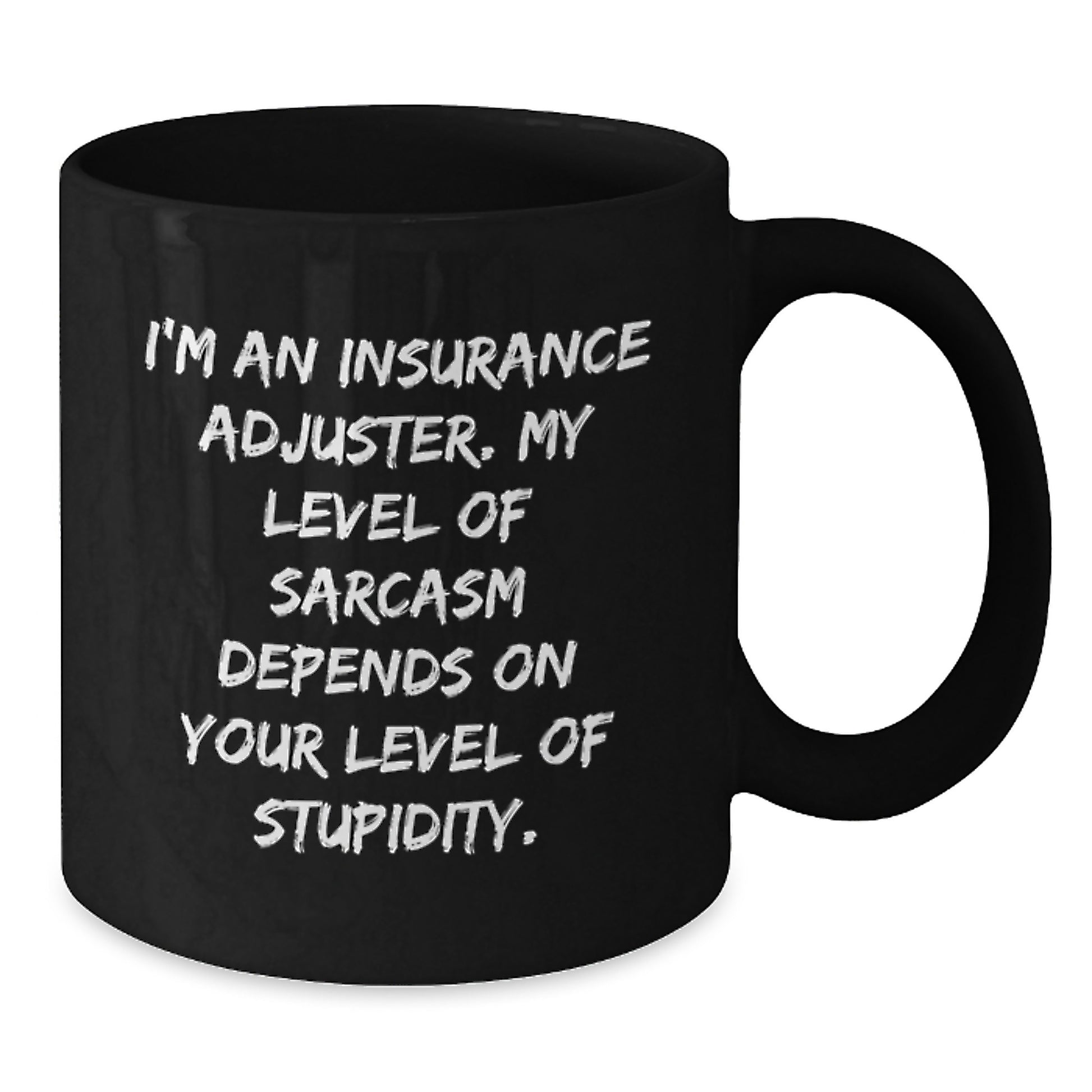 Insurance Adjuster Gifts, Funny Quote, Black Coffee Mug, 11oz or 15oz, Microwave and Dishwasher Safe, Graduation Unique Gifts from Family to Insurance Adjuster - Additional