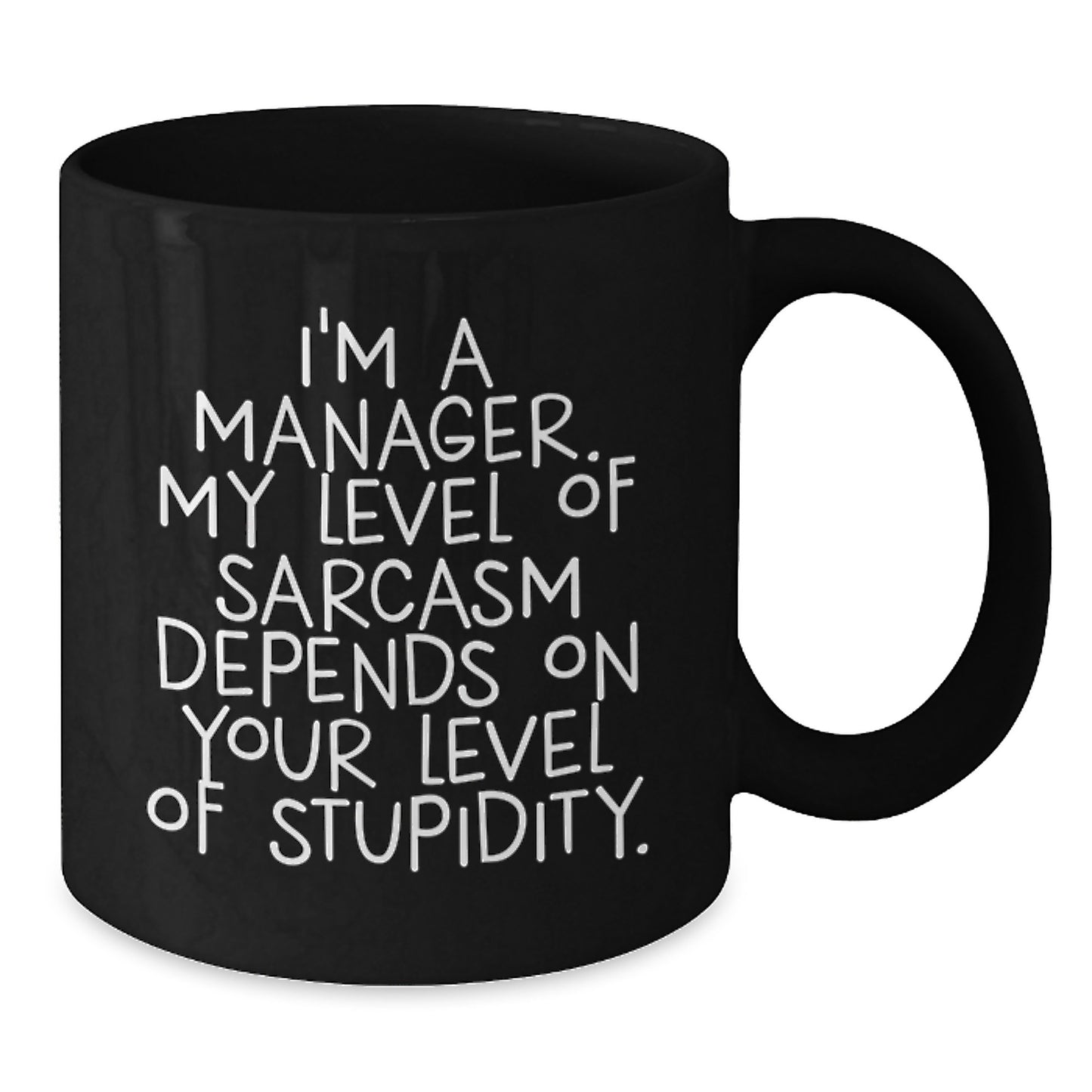 Funny Manager Gifts, I'm A Manager, My Level Of Sarcasm Gifts from Friends, Unique Birthday Unique Gifts for Manager, Black Coffee Mug - Additional