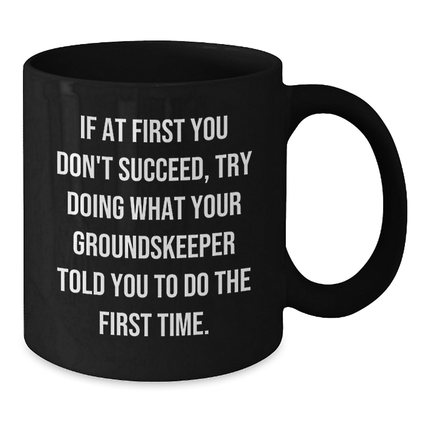 Funny groundskeeper Gifts from Friends for Men - Birthday Unique groundskeeper Mugs, Inspirational Quote Black Coffee Mug, 11oz or 15oz Capacity - Additional