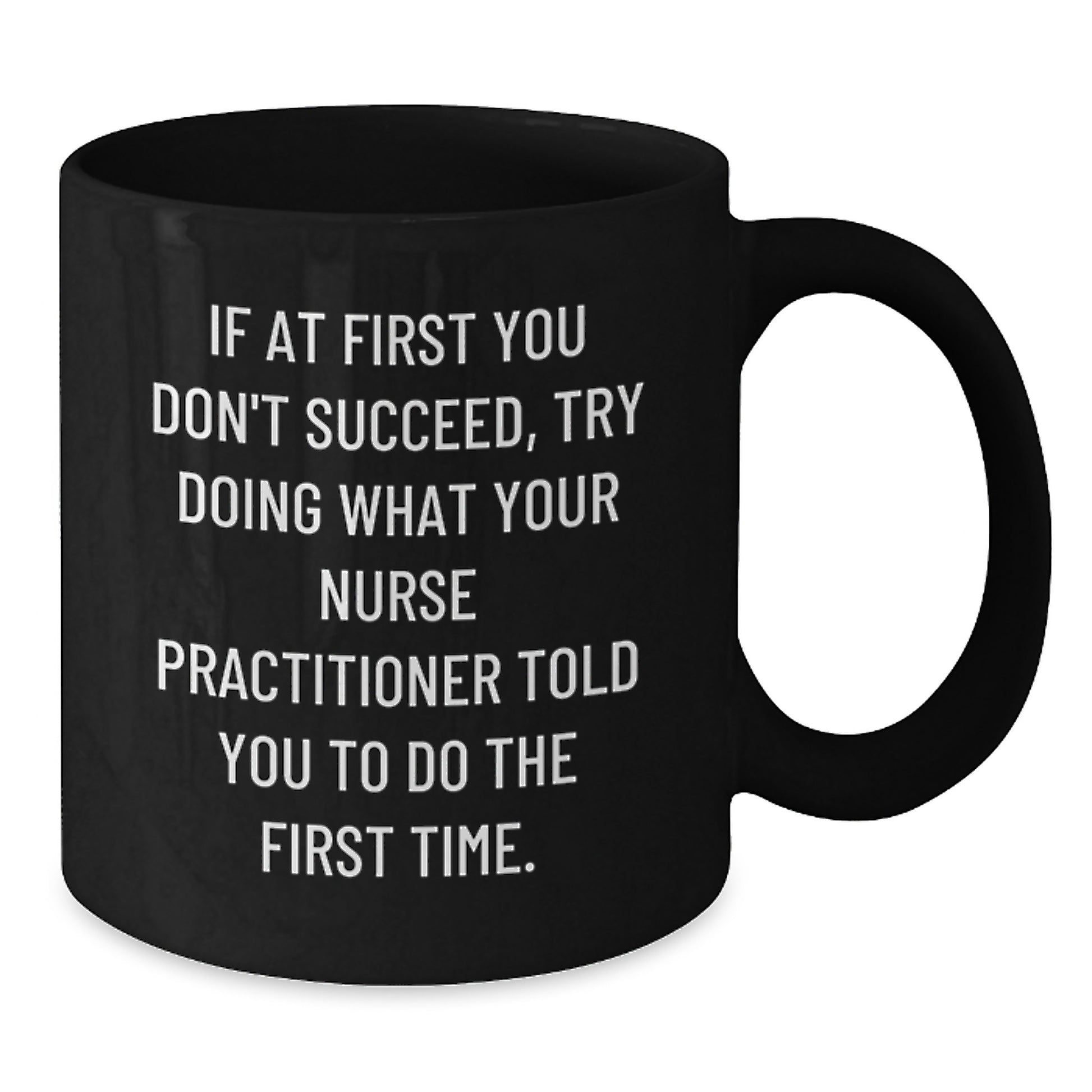 Nurse Practitioner Gifts, Funny Quote Coffee Mug, Gifts from Friends, Gifts for Nurse Practitioner Birthday, Black 11oz/15oz Mug - Additional