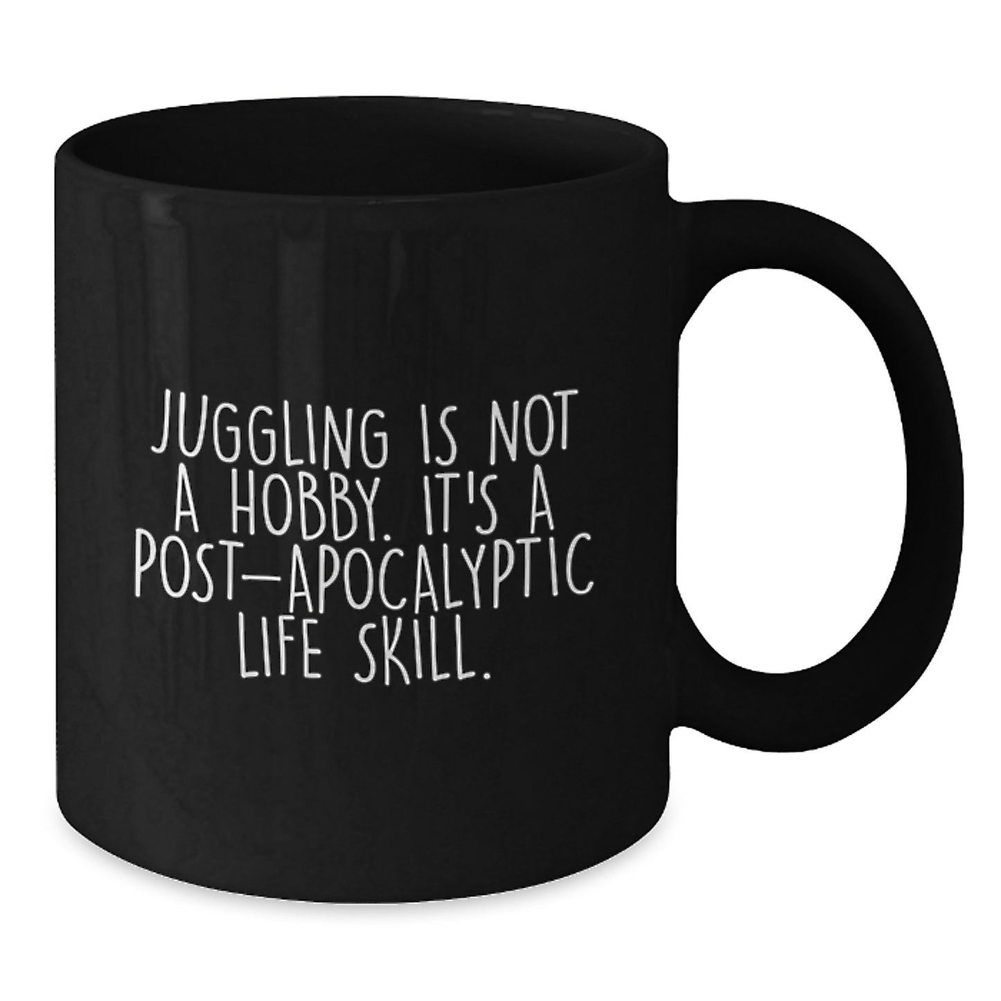 Funny Juggling Gifts for Birthday, 'Juggling Is Not A Hobby. It's A Post-apocalyptic Life Skill.' Black Coffee Mug for Juggling Enthusiasts, Gifts from Friends, Family, or Coworkers for Men, Women - Additional