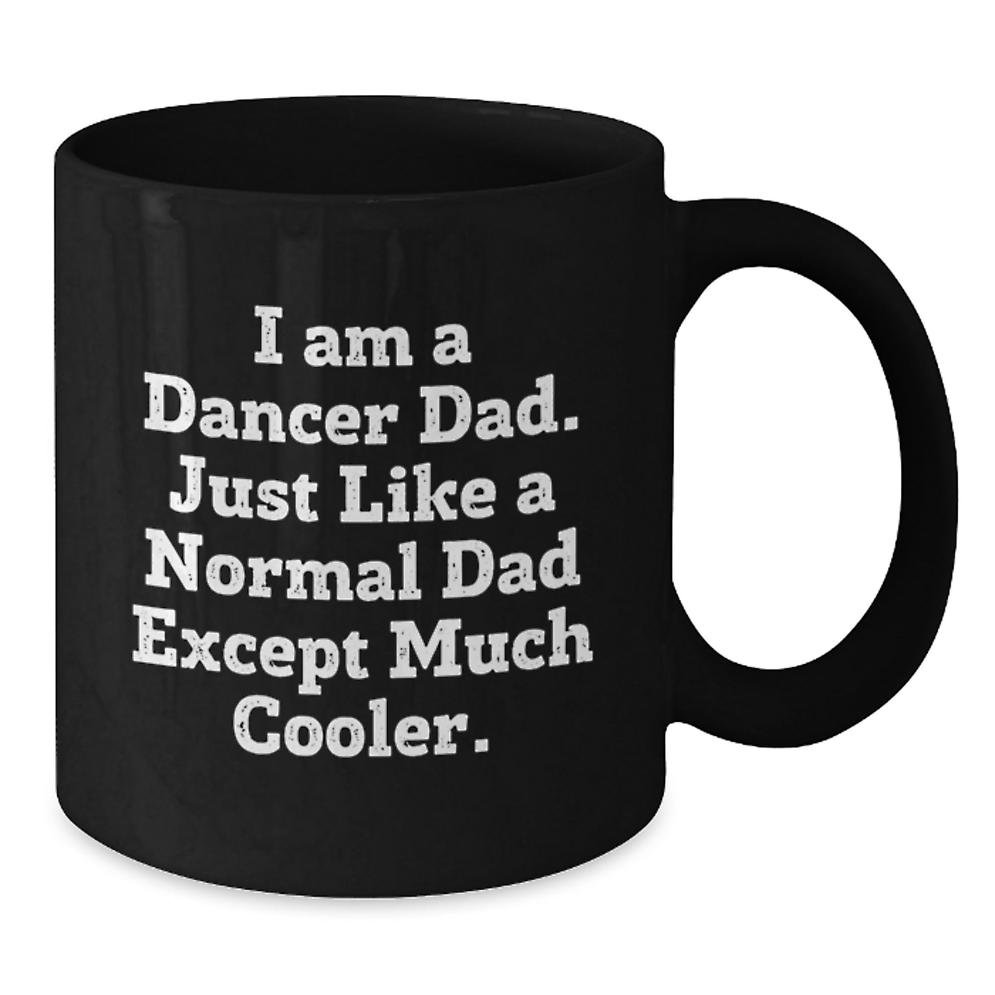 Funny Dancer Dad Gifts for Men, Black Coffee Mug with 'I Am A Dancer Dad...' Quote, Birthday Unique Gifts from Family - Additional