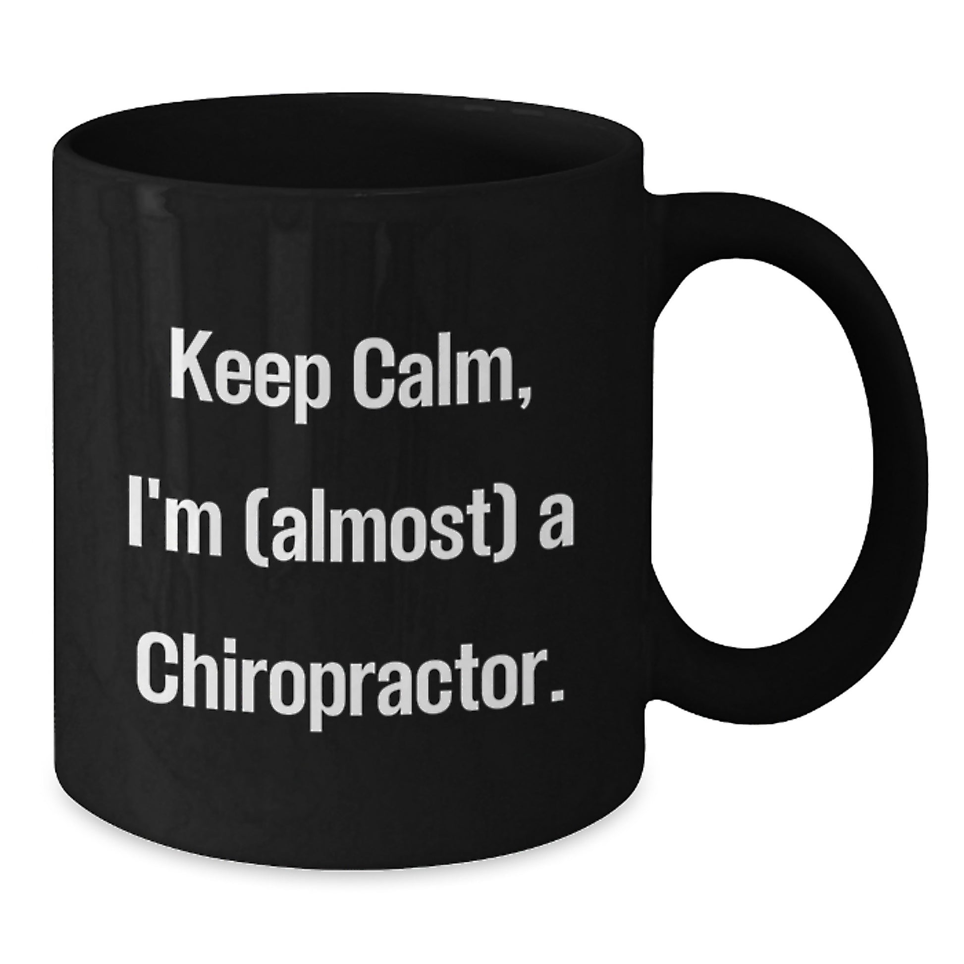Chiropractor Humor Gifts from Friends for Birthday Unique Chiropractor Black Coffee Mug, Keep Calm, I'm (almost) A Chiropractor. - Additional