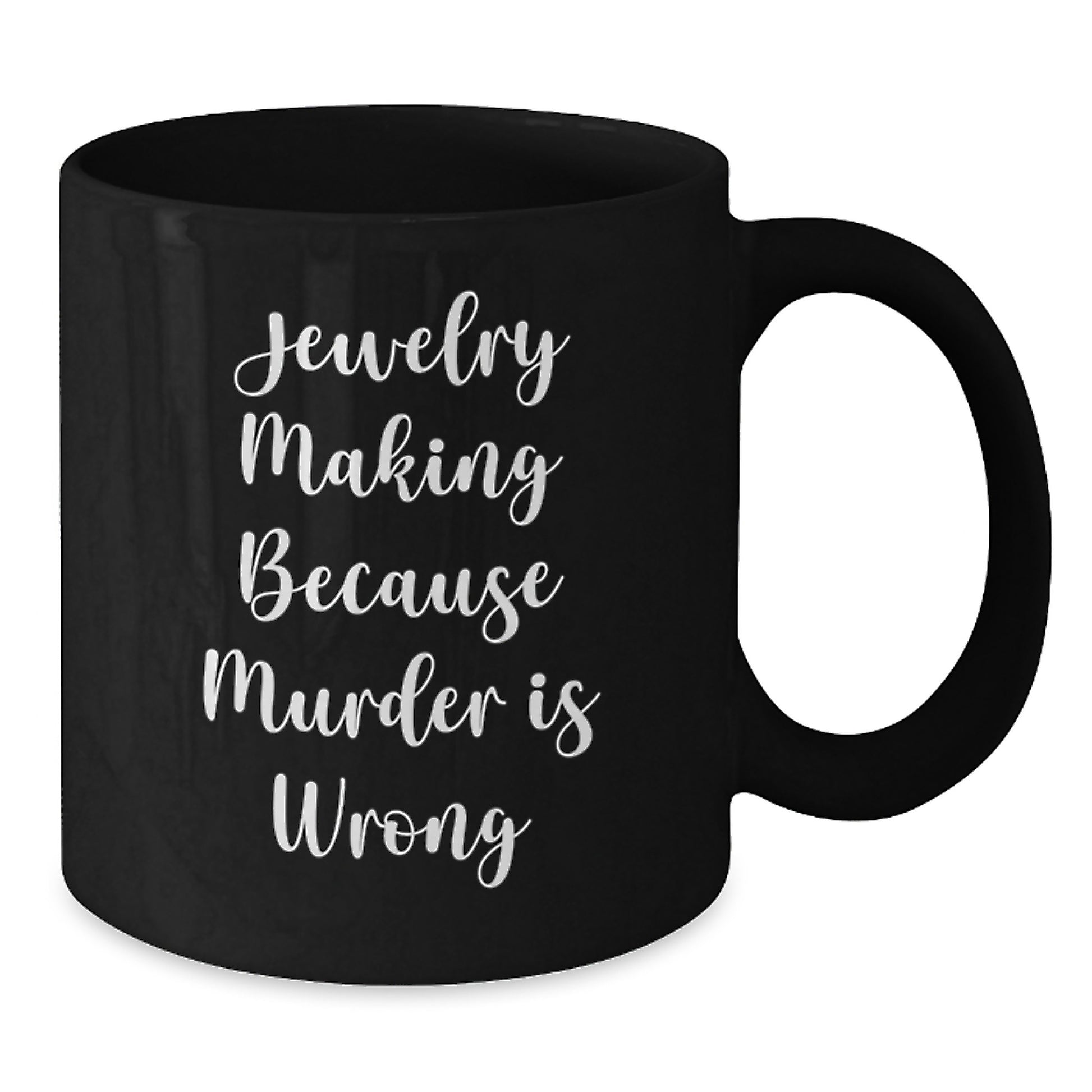 Jewelry Making Humor Gifts from Friends for Birthday Unique Mugs, 'Jewelry Making Because Murder Is Wrong' Funny Quote, Black Coffee Mugs for Women and Men - Additional
