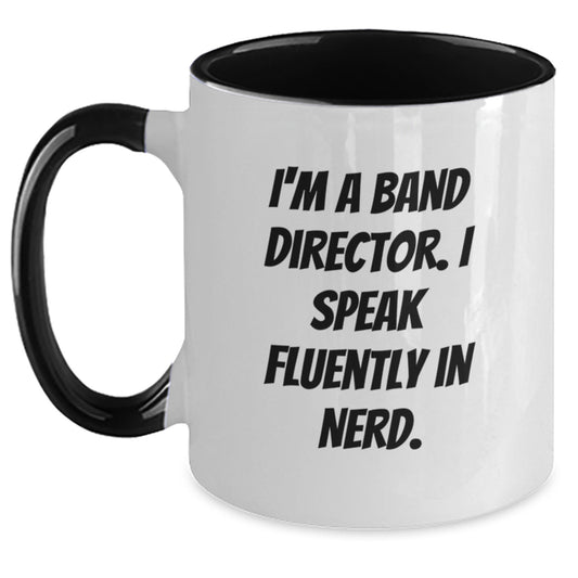 Funny Band Director Gifts from Friends - I'm A Band Director. I Speak Fluently In genius. Two Tone Coffee Mug for Graduation - Main
