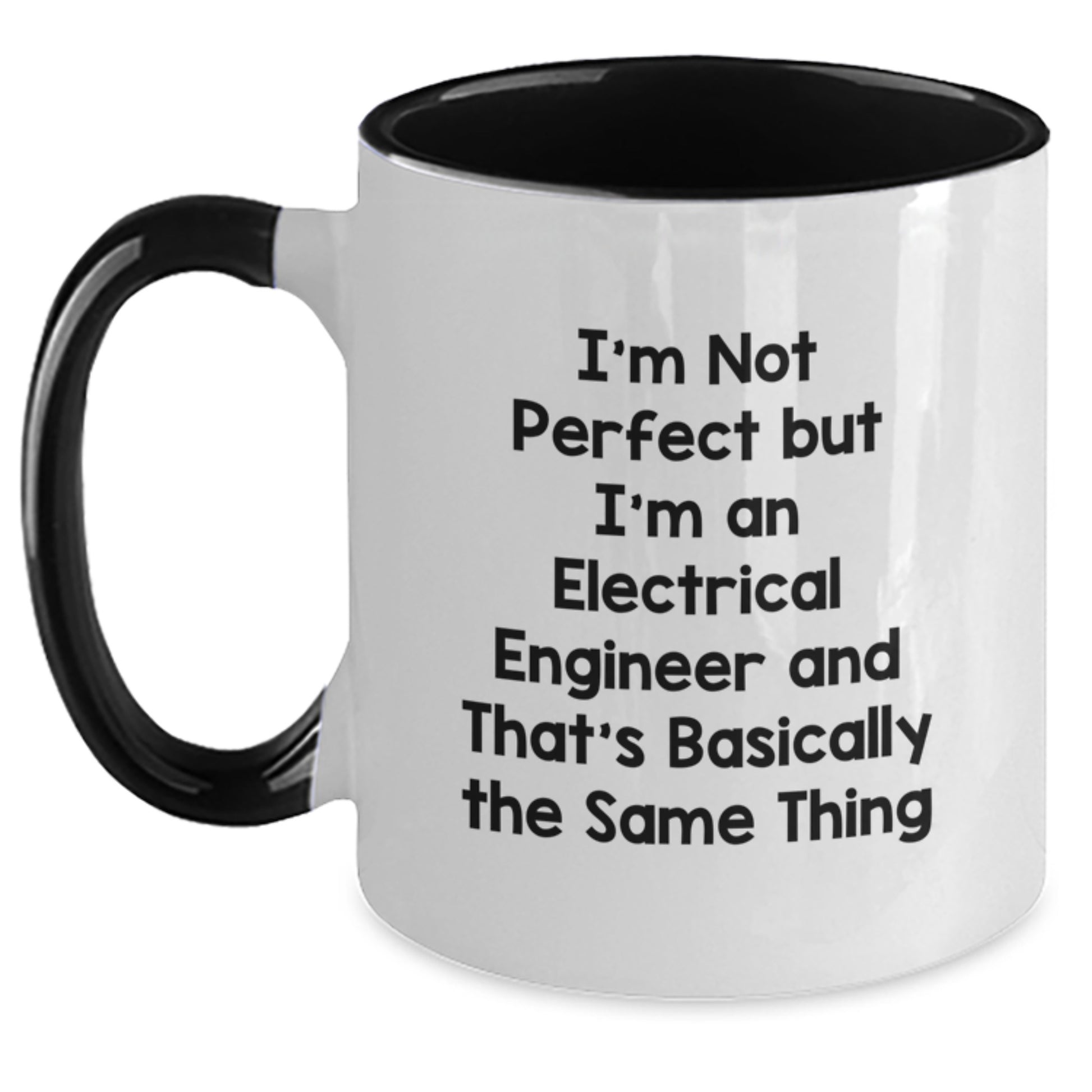 Funny Electrical Engineer Gifts from Friends to Colleagues - I'm Not Perfect But I'm An Electrical Engineer And That's Basically The Same Thing Two Tone Coffee Mug, Graduation Unique Gifts - Main