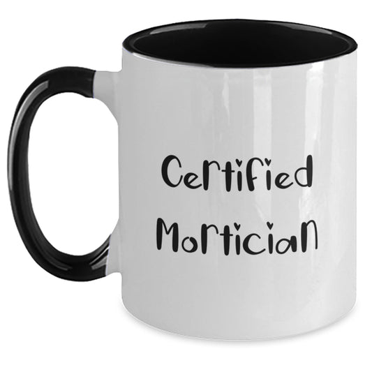 Mortician Certified Funny Quote Two Tone Coffee Mug Gifts from Friends for Graduation - Main