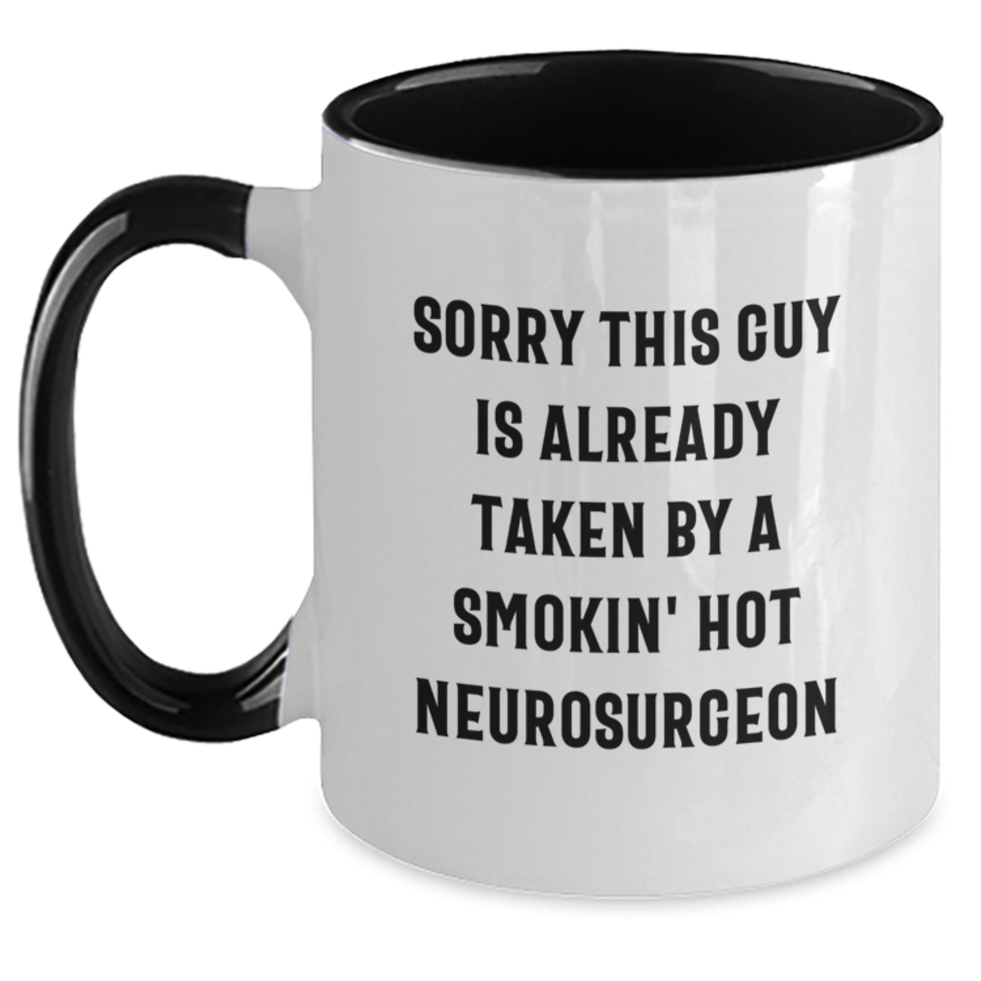 Funny Neurosurgeon Gifts from Friends - Sorry This Guy Is Already Taken By A Smokin' Hot Neurosurgeon Two Tone Coffee Mug, Graduation Unique Gifts for Neurosurgeon - Main