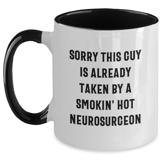 Funny Neurosurgeon Gifts from Friends - Sorry This Guy Is Already Taken By A Smokin' Hot Neurosurgeon Two Tone Coffee Mug, Graduation Unique Gifts for Neurosurgeon - Main