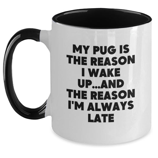 Funny Pug Dog Lover Gifts from Friends to Family - My Pug Is The Reason I Wake Up... Late, Two Tone Coffee Mug, Birthday Unique Presents - Main