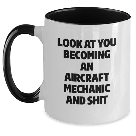 Funny Aircraft Mechanic Gifts for Him - Look At You Becoming An Aircraft Mechanic And Shit, Unique Graduation Gifts from Friends to Men, 11oz Two Tone Coffee Mug - Main