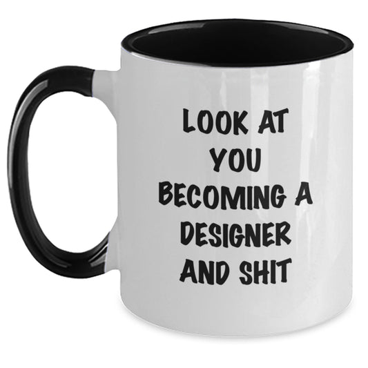 Funny Designer Gifts from Friends - Look at You Becoming a Designer and Shit Two Tone Coffee Mug, Birthday Unique Gifts for Designer - Main
