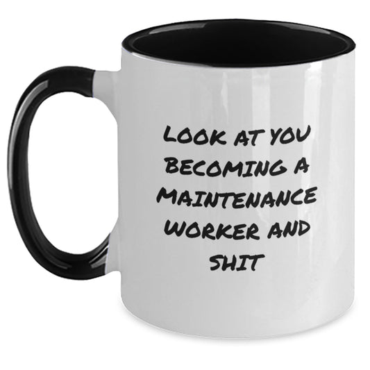 Funny Maintenance Worker Gifts, Unique Two Tone Coffee Mug for Birthday from Friends, Coworkers, or Family - 'Look At You Becoming A Maintenance Worker And Shit' Quote - Main