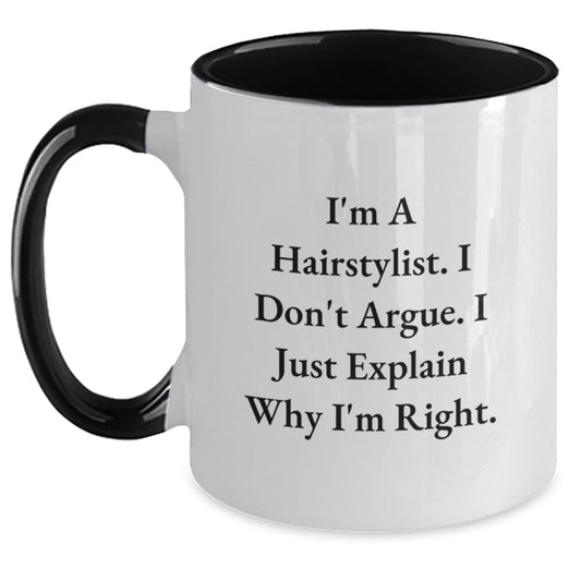 Funny Hairstylist Gifts for Birthday - I'm A Hairstylist. I Don't Argue. I Just Explain Why I'm Right. Two Tone Coffee Mug from Friends - Main