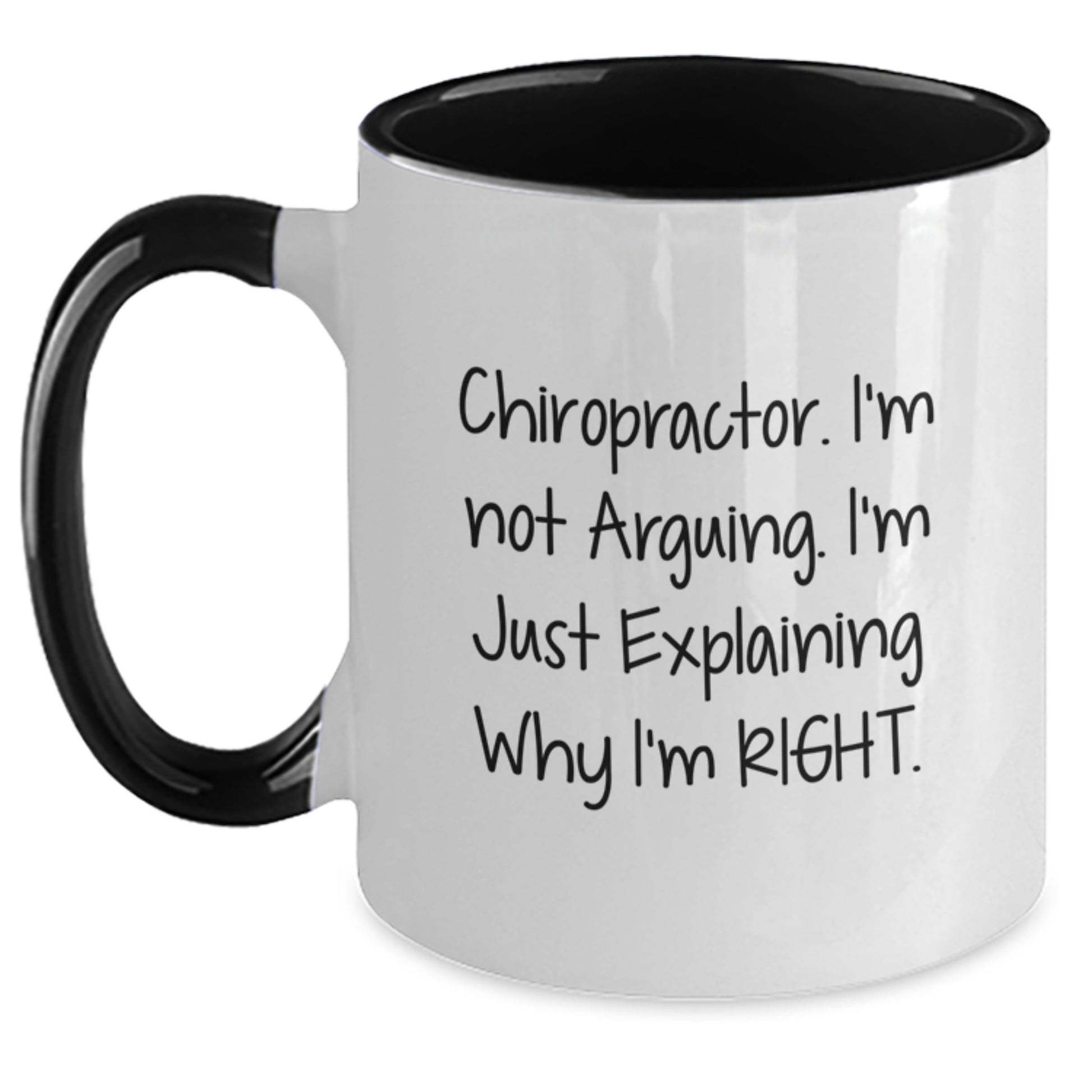Chiropractor Humor Gifts from Friends for Birthday Unique Chiropractor Fun Two Tone Coffee Mugs - I'm Not Arguing. I'm Just Explaining Why I'm Right. - Main