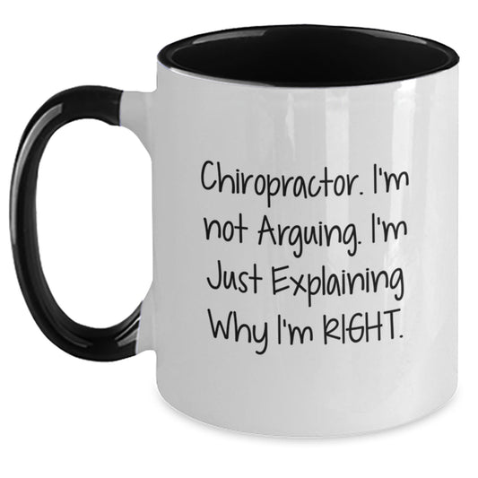 Chiropractor Humor Gifts from Friends for Birthday Unique Chiropractor Fun Two Tone Coffee Mugs - I'm Not Arguing. I'm Just Explaining Why I'm Right. - Main