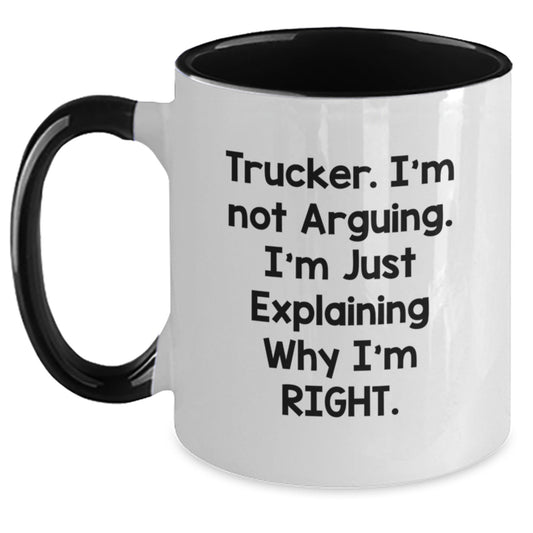 Funny Trucker Gifts from Men to Trucker Friends - Two Tone Coffee Mug for Graduation, 'I'm Not Arguing. I'm Just Explaining Why I'm Right.' - Main
