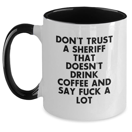 Funny Sheriff Gifts for Men, Sheriff Two Tone Coffee Mug Quote, Birthday Unique Gifts from Friends to Coworkers, 'Don't Trust A Sheriff That Doesn't Drink Coffee And Say F--k A Lot' - Main