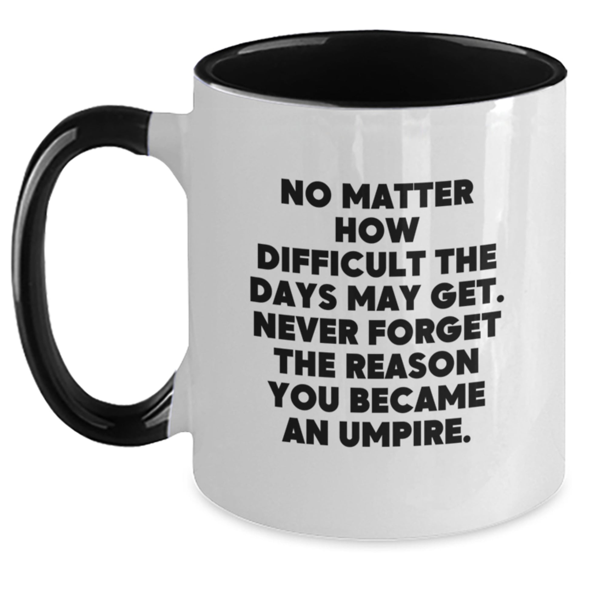Umpire Inspirational Quote Coffee Mugs for Men and Women Gifts from Friends and Family on Birthday - Main