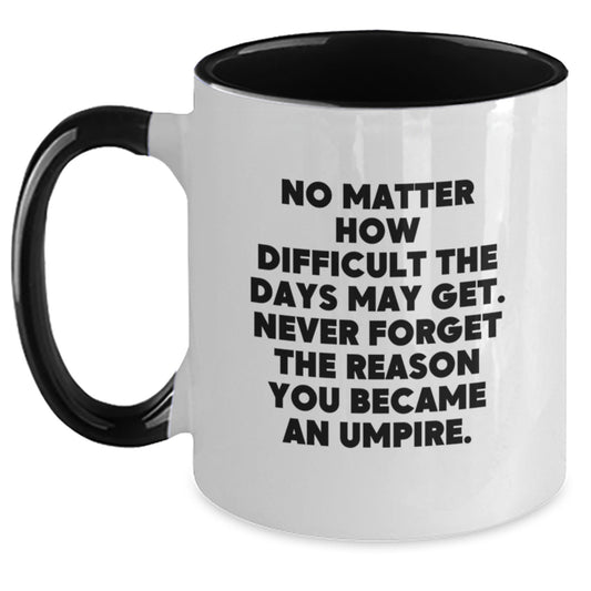 Umpire Inspirational Quote Coffee Mugs for Men and Women Gifts from Friends and Family on Birthday - Main