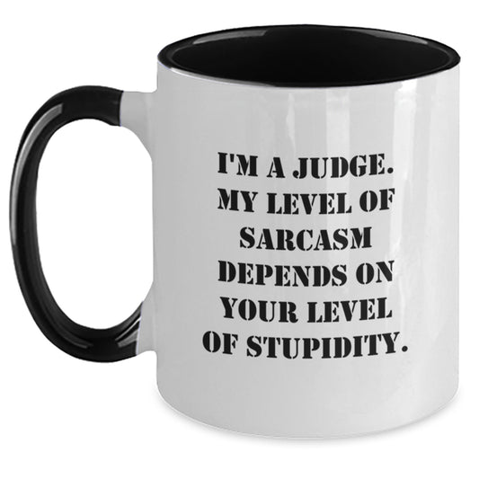 Judge Humor Gifts from Friends - I'm A Judge. My Level Of Sarcasm Depends On Your Level Of Stupidity. Two Tone Coffee Mug for Birthday - Main