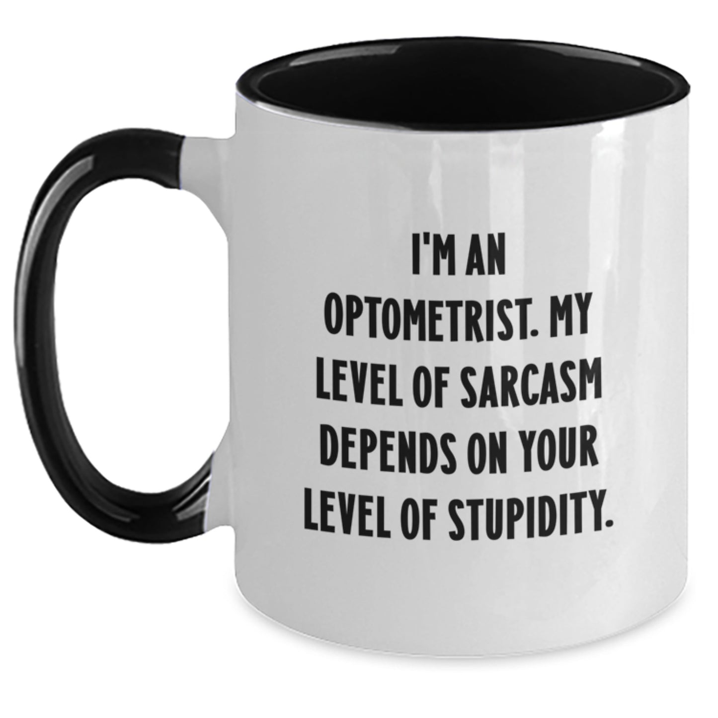 Optometrist Humor Gifts: Funny Two Tone Coffee Mug for Birthday, Gifts from Friends to Optometrist, 'I'm An Optometrist. My Level Of Sarcasm Depends On Your Level Of Stupidity.' Quote - Main
