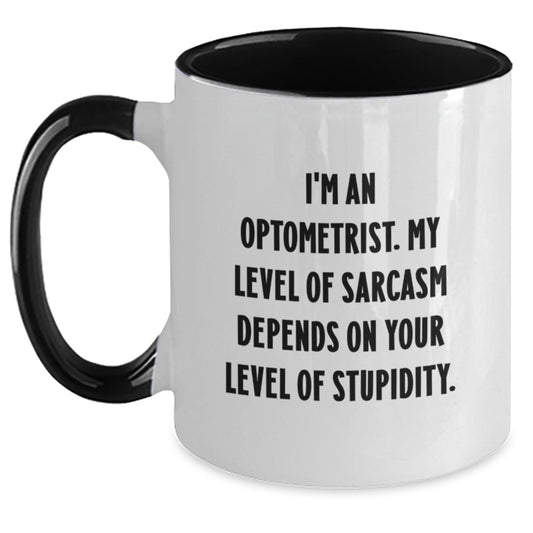 Optometrist Humor Gifts: Funny Two Tone Coffee Mug for Birthday, Gifts from Friends to Optometrist, 'I'm An Optometrist. My Level Of Sarcasm Depends On Your Level Of Stupidity.' Quote - Main