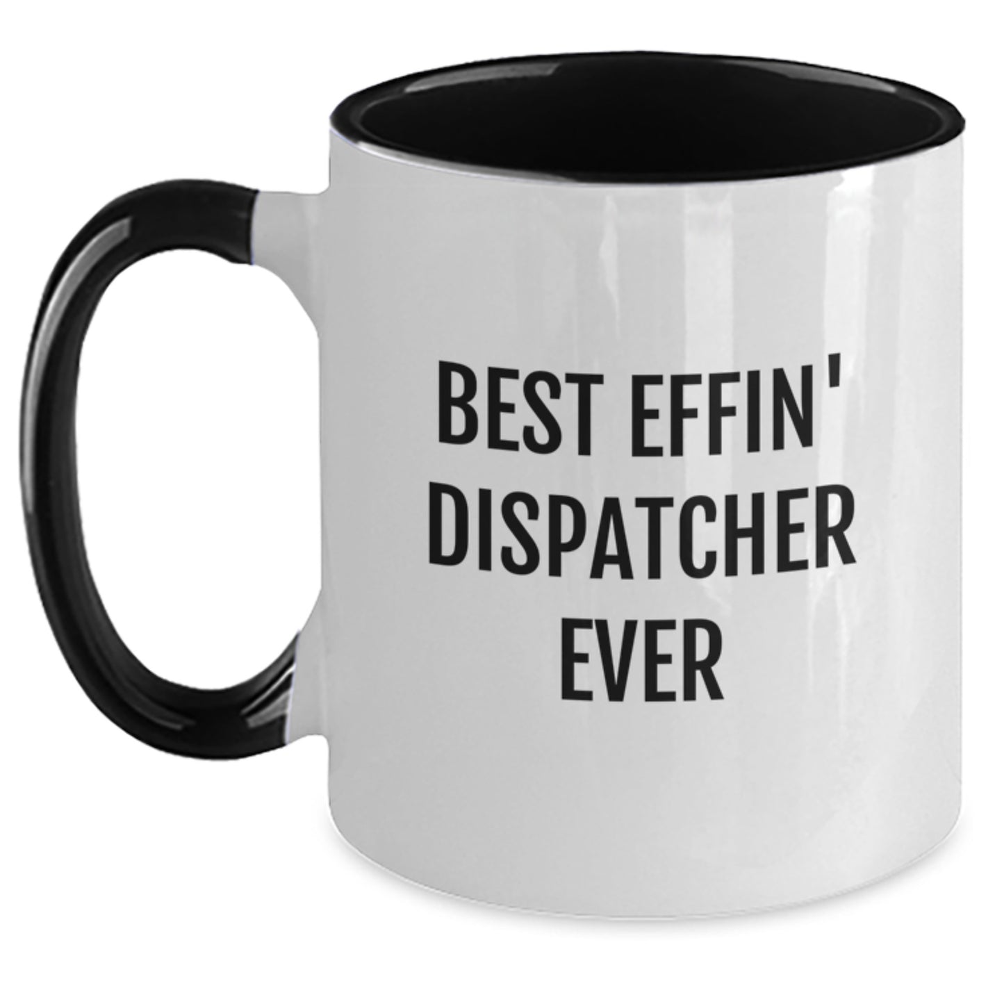 Funny Quotes for Dispatchers, Best Effin' Dispatcher Ever Christmas Unique Gifts for Dispatchers, Two Tone Coffee Mug - Main