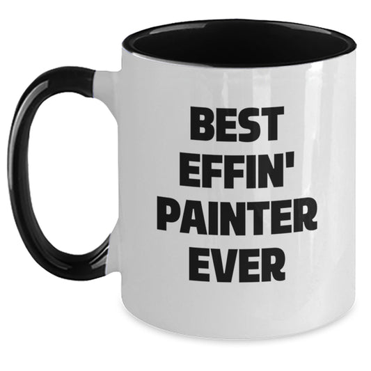 Painter Funny Gifts from Friends Two Tone Coffee Mug Best Effin' Painter Ever for Birthday - Main