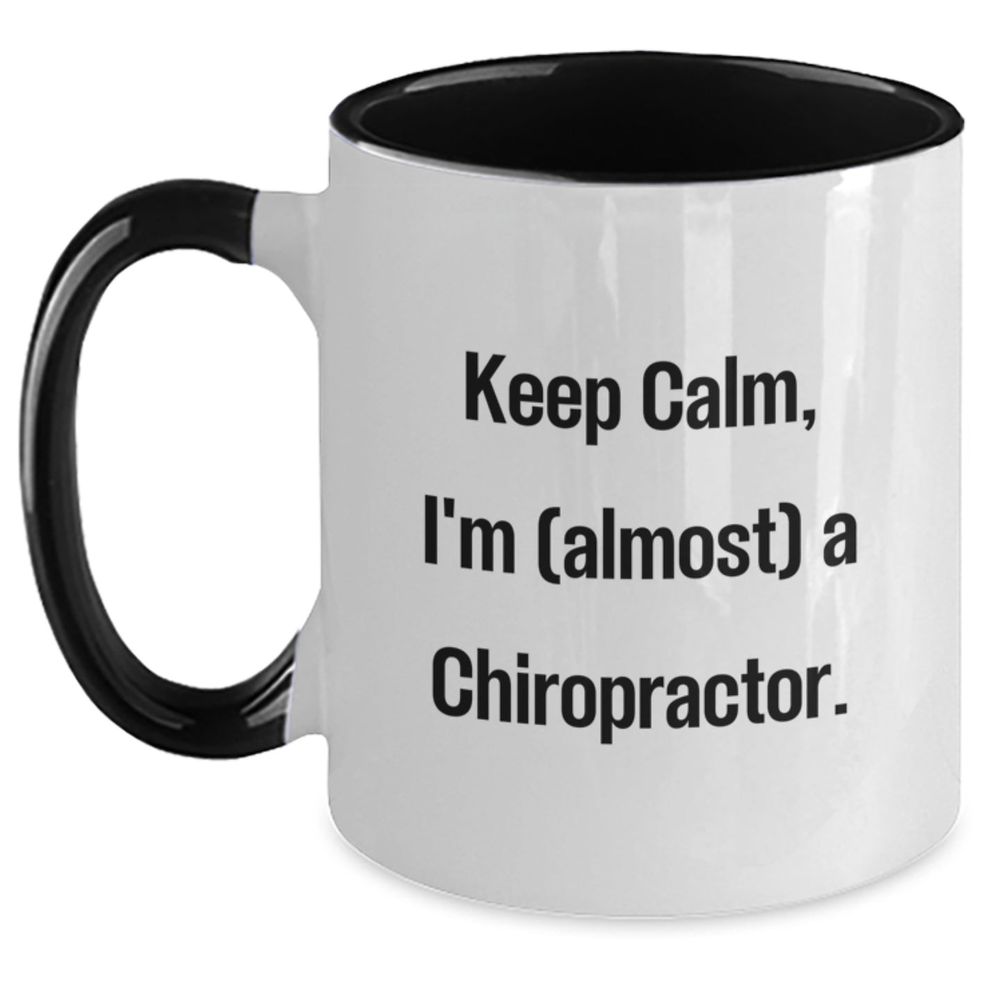 Chiropractor Gifts Funny Quote Two Tone Coffee Mug, Gifts from Men to Chiropractors, Keep Calm I'm (almost) A Chiropractor., Birthday Unique Gifts for Chiropractor, Gifts for Chiropractors - Main